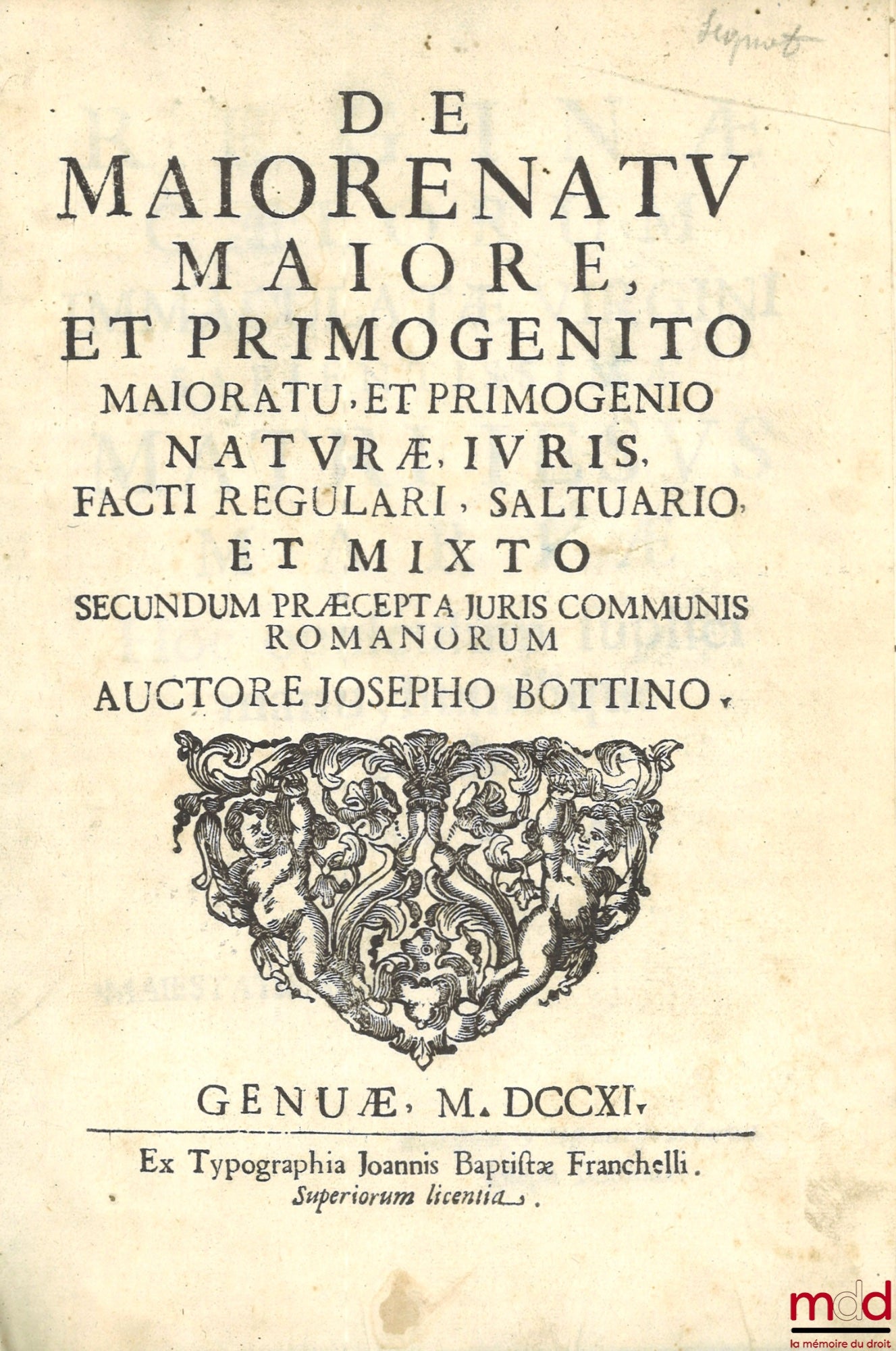 BOTTINO (Josepho) [BOTTINI (Giuseppe)] – De maiorenatu maiore, et primogenito maioratu, et primogenio naturæ, iuris, facti regulari, saltuario, et mixto secundum prÆcepta juris communis Romanorum