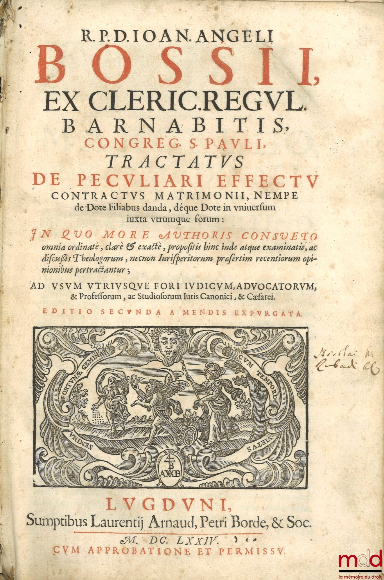 BOSSII (Ioan Angeli) [BOSSI (Giovanni Angelo)] – R.P.D. Ioan. Angeli Bossii, ex Cleric. Regul. Barnabitis, congreg. S. Pauli, Tractatus de peculiari effectu contractus matrimonii, nempe de Dote Filiabus danda, déque Dote in vniuersum iuxta vtrumque forum 