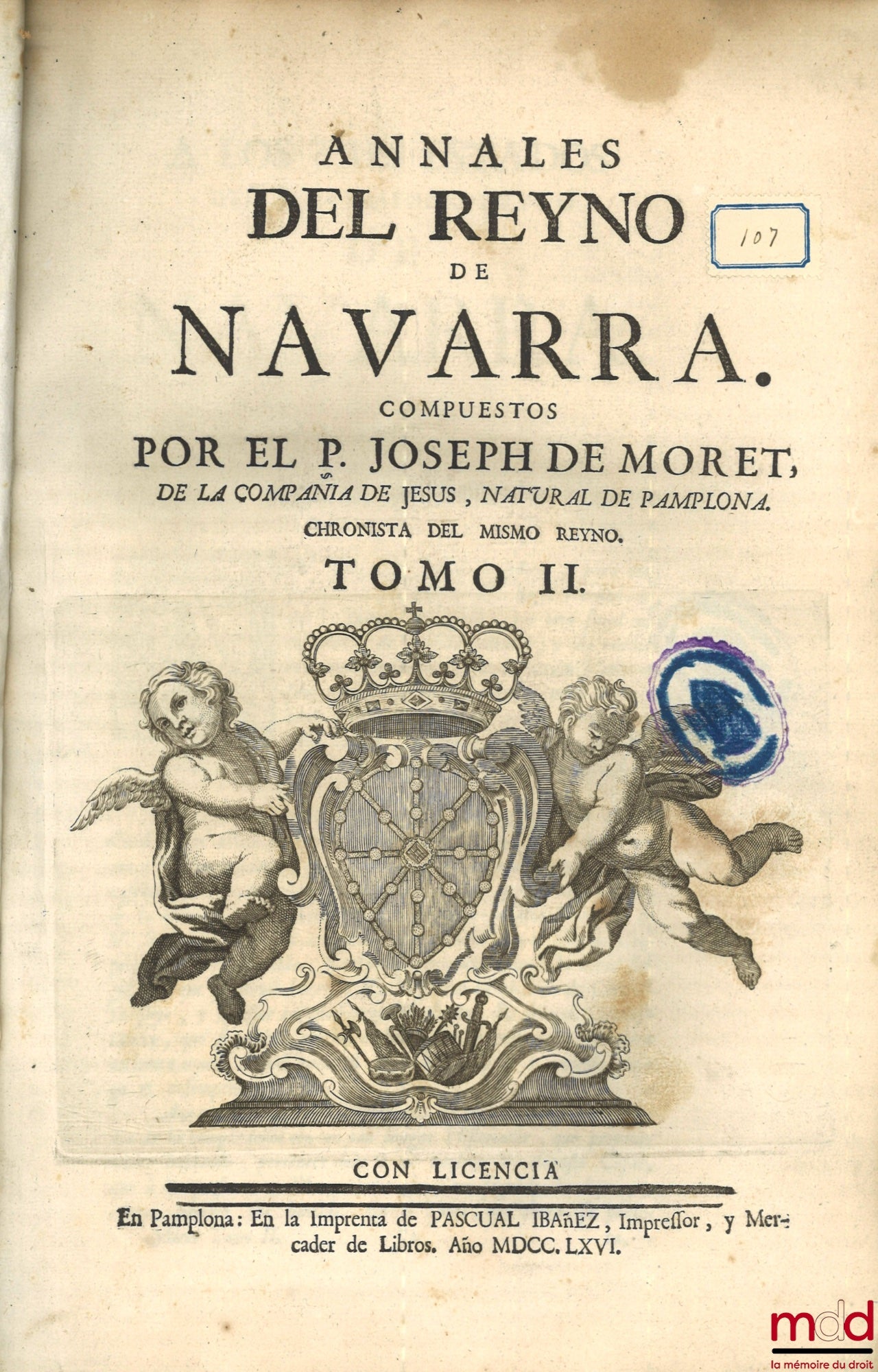 MORET (Joseph de) – ANNALES DEL REYNO DE NAVARRA. COMPUESTOS POR EL P. JOSEPH DE MORET, DE LA COMPAÑIA DE JESUS, NATURAL DE PAMPLONA. CHRONISTA DEL MISMO REYNO, [avec Addenda]