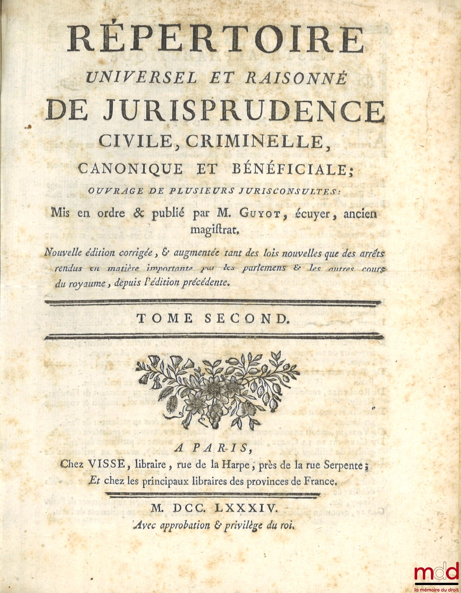GUYOT (Joseph-Nicolas) et alii – RÉPERTOIRE UNIVERSEL ET RAISONNÉ DE JURISPRUDENCE CIVILE, CRIMINELLE, CANONIQUE ET BÉNÉFICIALE, ouvrage de plusieurs jurisconsultes : mis en ordre & publié par M. …, écuyer, ancien magistrat. Nouvelle édition corrigée & au