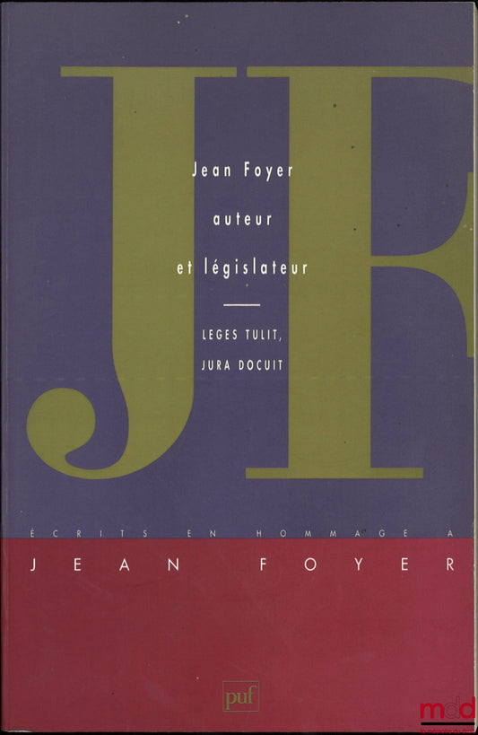 [Mélanges Foyer] – JEAN FOYER AUTEUR ET LÉGISLATEUR – LEGES TULIT, JURA DOCUIT – ÉCRITS EN HOMMAGE À JEAN FOYER