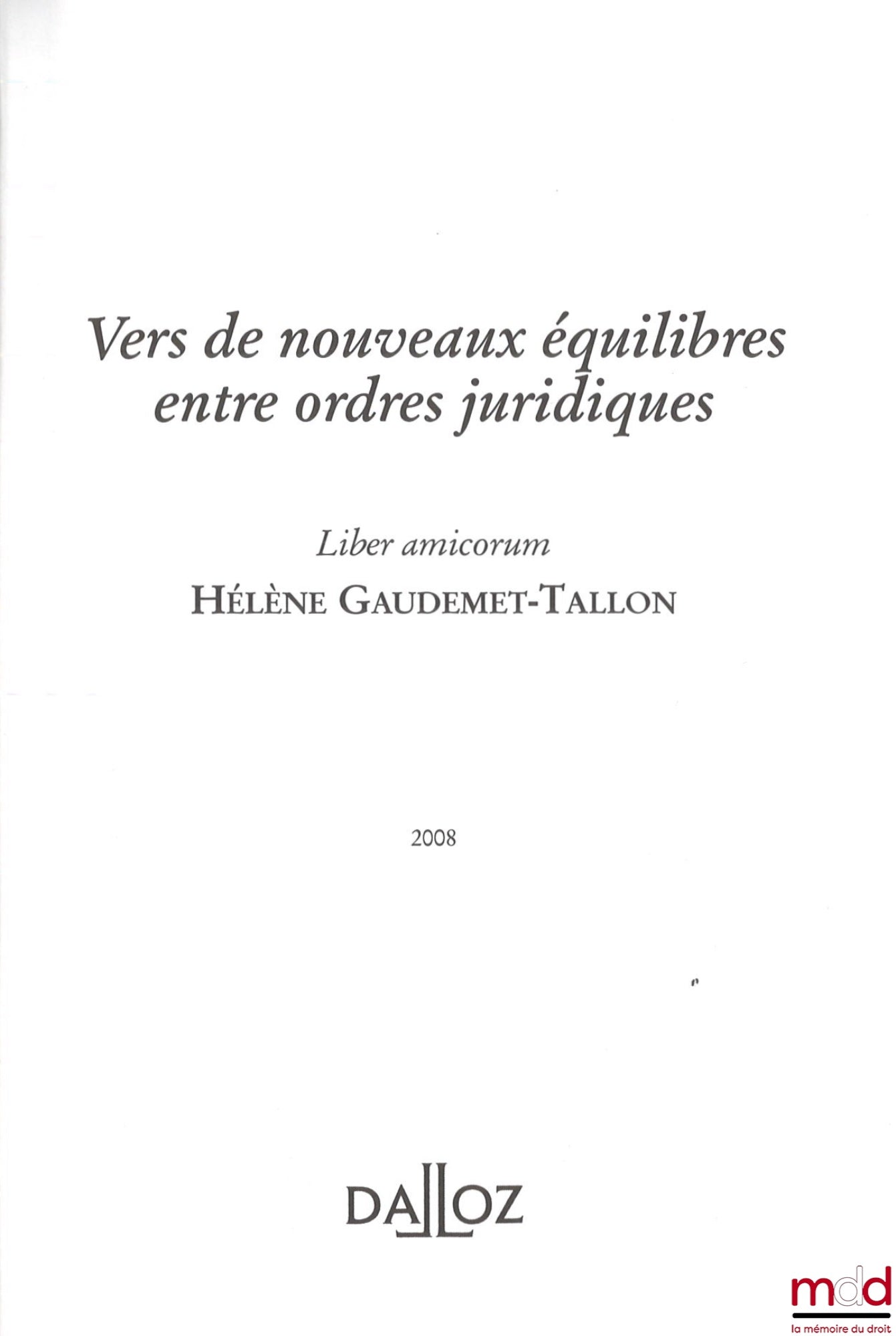 [Mélanges Gaudemet-Tallon] – VERS DE NOUVEAUX ÉQUILIBRES ENTRE ORDRES JURIDIQUES, Mélanges en l’honneur de Hélène GAUDEMET-TALLON