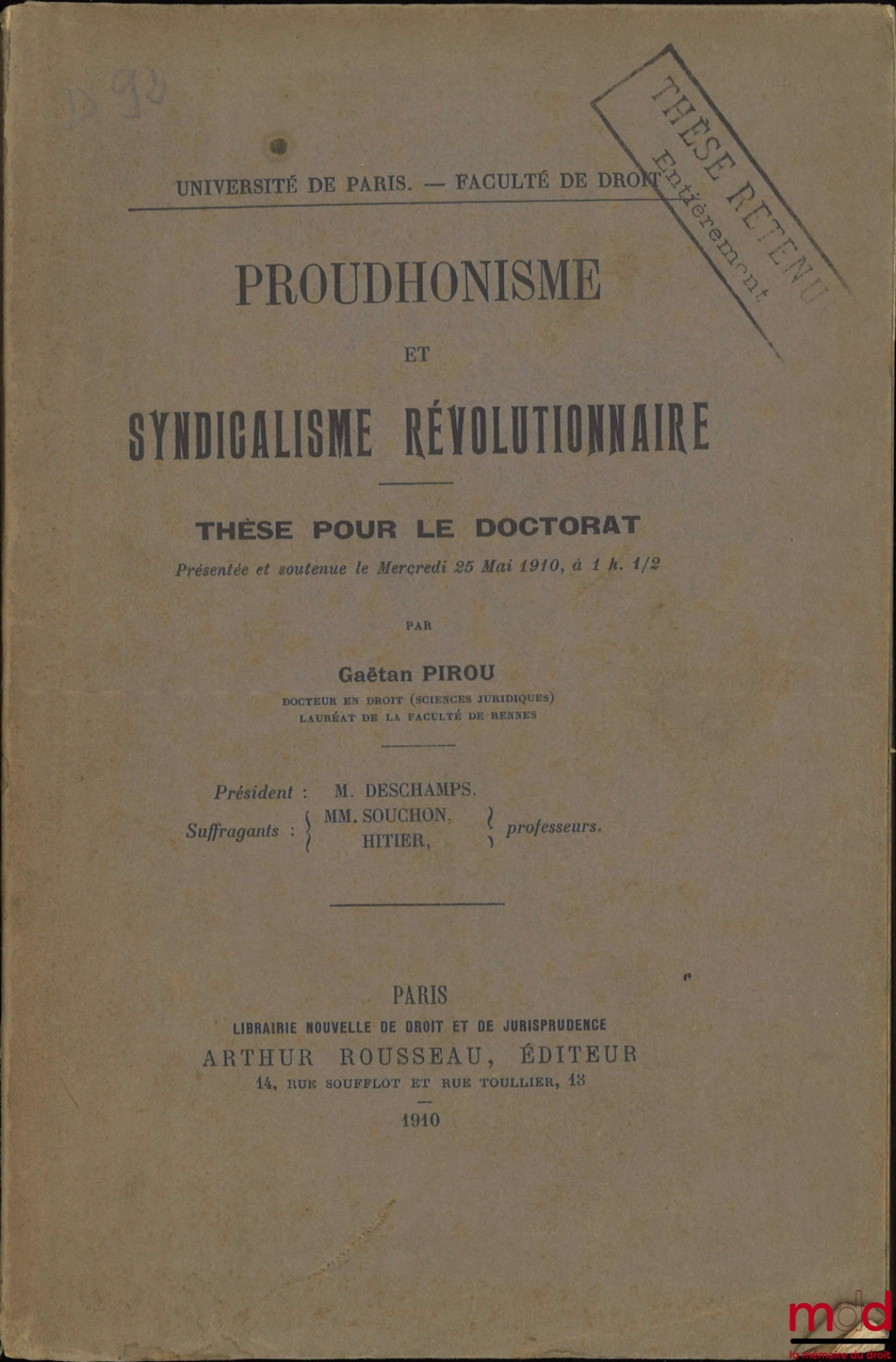 PIROU (Gaëtan) – PROUDHONISME ET SYNDICALISME RÉVOLUTIONNAIRE, Thèse (Président : M. Deschamps ; Suffragants : MM. Souchon et Hitier), Université de Paris - Faculté de droit