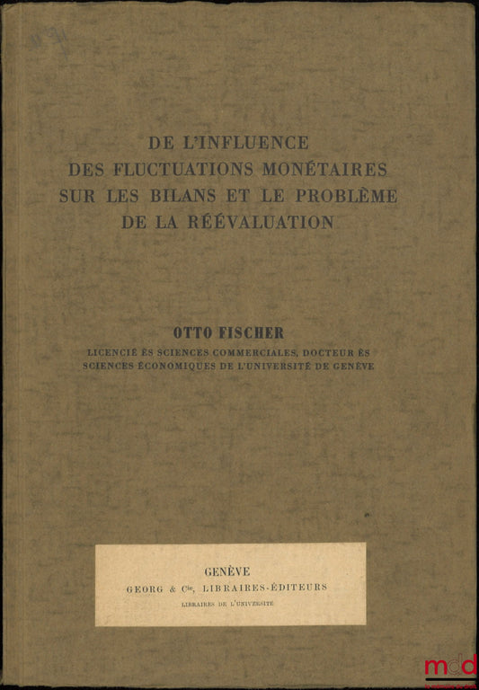 FISCHER (Otto) – DE L’INFLUENCE DES FLUCTUATIONS MONÉTAIRES SUR LES BILANS ET LE PROBLÈME DE LA RÉÉVALUATION