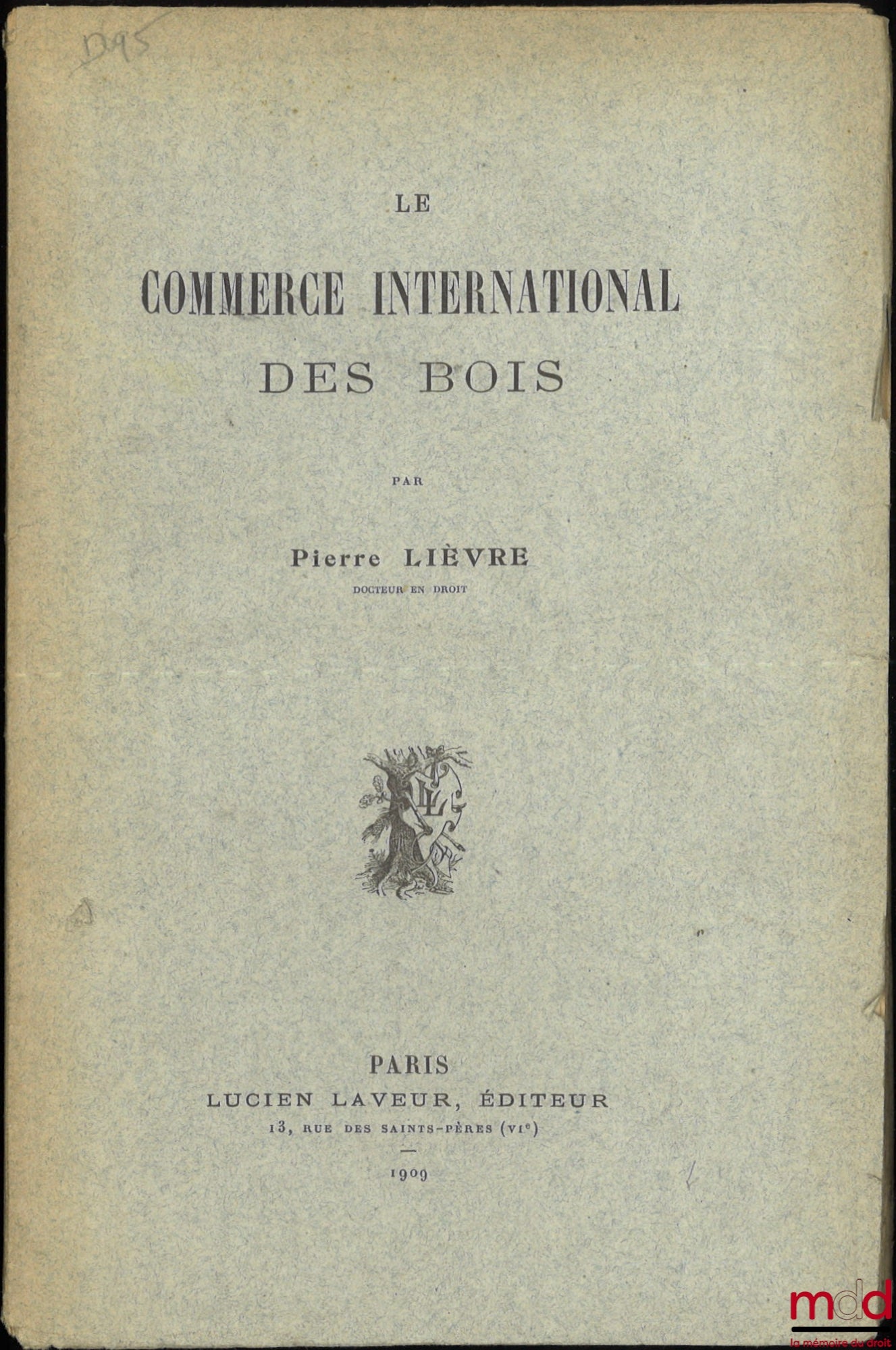 LIÈVRE (Pierre) – LE COMMERCE INTERNATIONAL DES BOIS