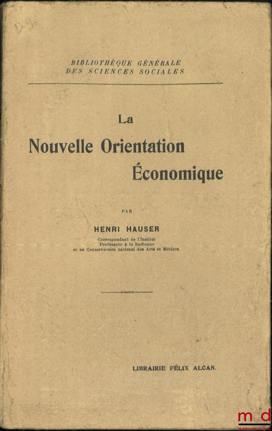 HAUSER (Henri) – LA NOUVELLE ORIENTATION ÉCONOMIQUE, Bibliothèque générale des Sciences sociales