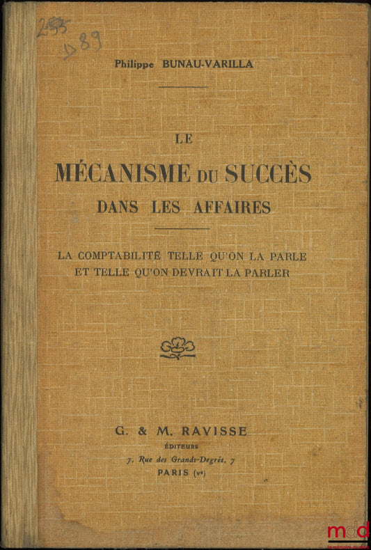BUNAU-VARILLA (Philippe) – LE MÉCANISME DU SUCCÈS DANS LES AFFAIRES, La comptabilité telle qu’on la parle et telle qu’on devrait la parler