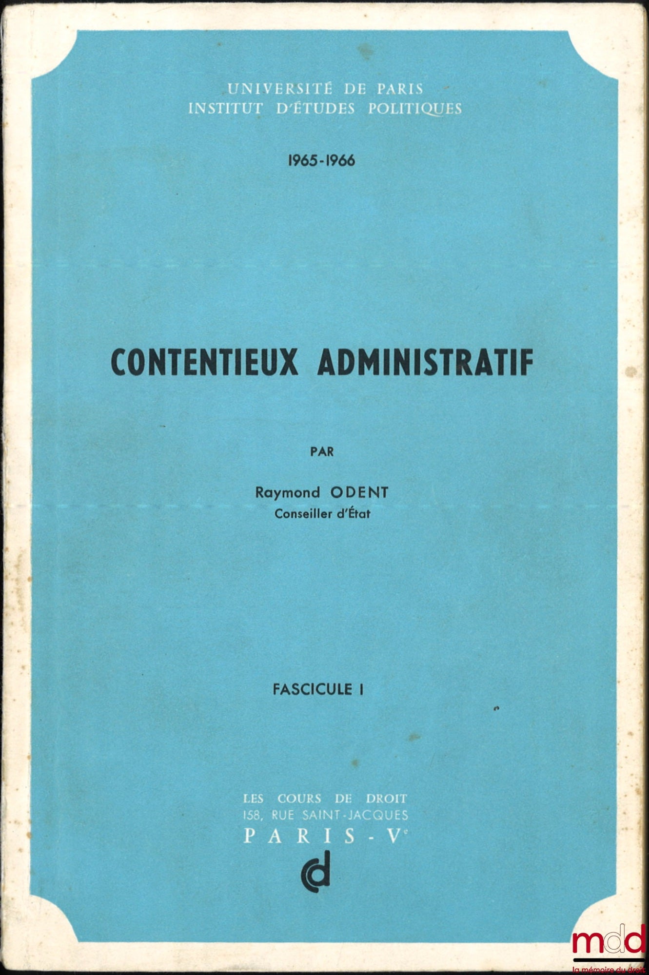 ODENT (Raymond) – CONTENTIEUX ADMINISTRATIF, Institut d’Études Politiques de Paris, Années 1965-1966