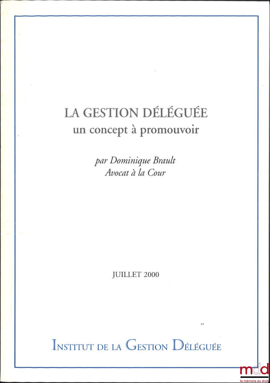 BRAULT (Dominique) – LA GESTION DÉLÉGUÉE, Un concept à promouvoir, Préface de Marceau Long