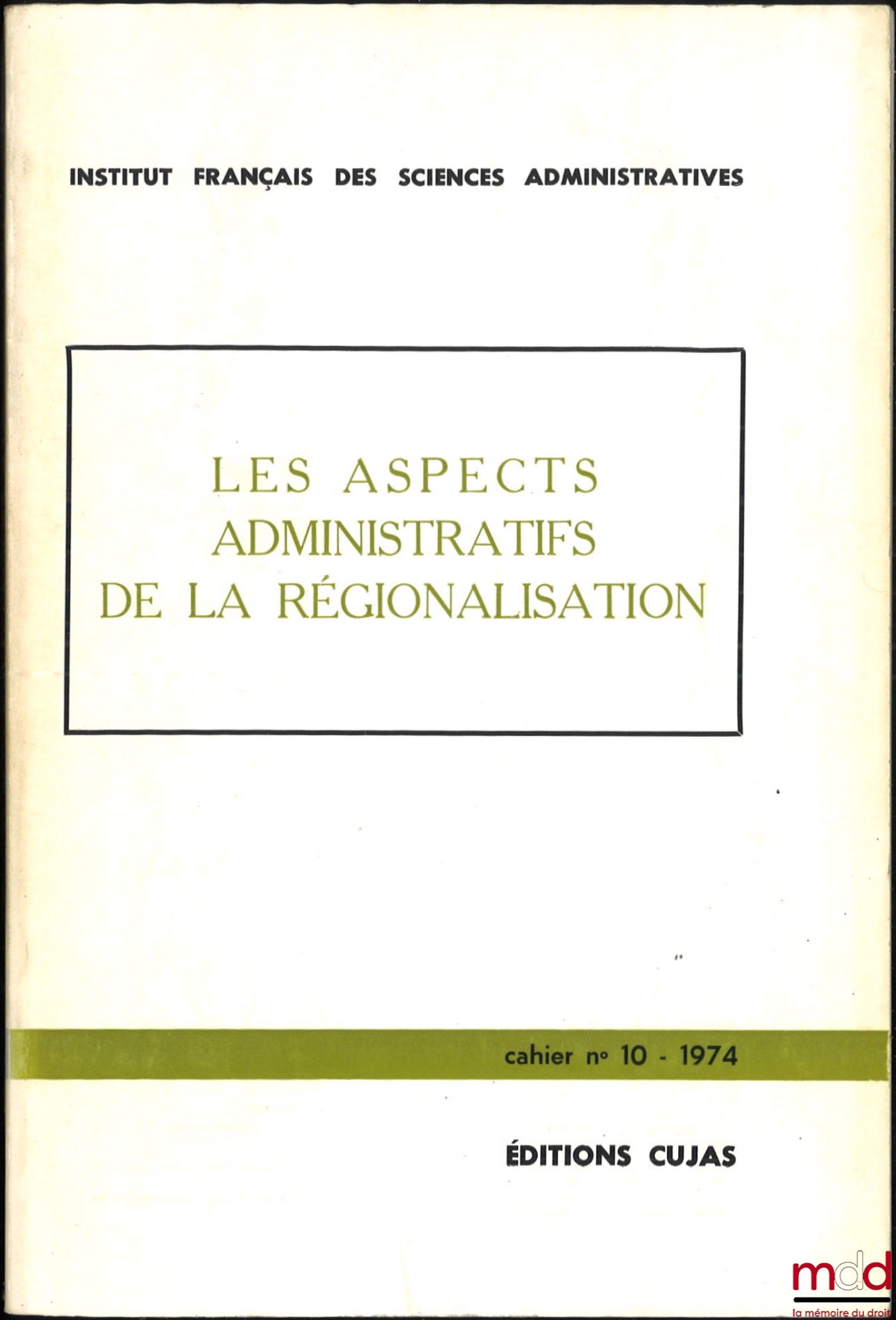 [Collectif] – LES ASPECTS ADMINISTRATIFS DE LA RÉGIONALISATION, Cahier de l’Institut français des sciences administratives, n° 10