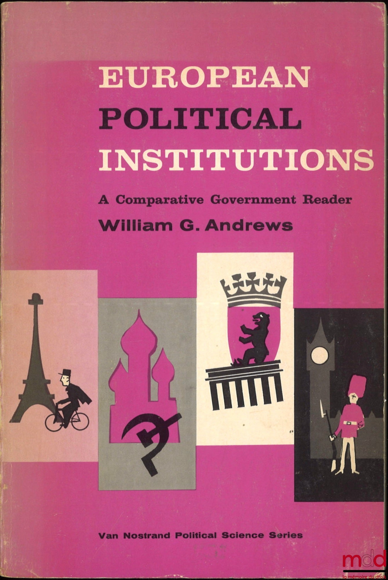 ANDREWS (William G.) – EUROPEAN POLITICAL INSTITUTIONS, A comparative Government Reader