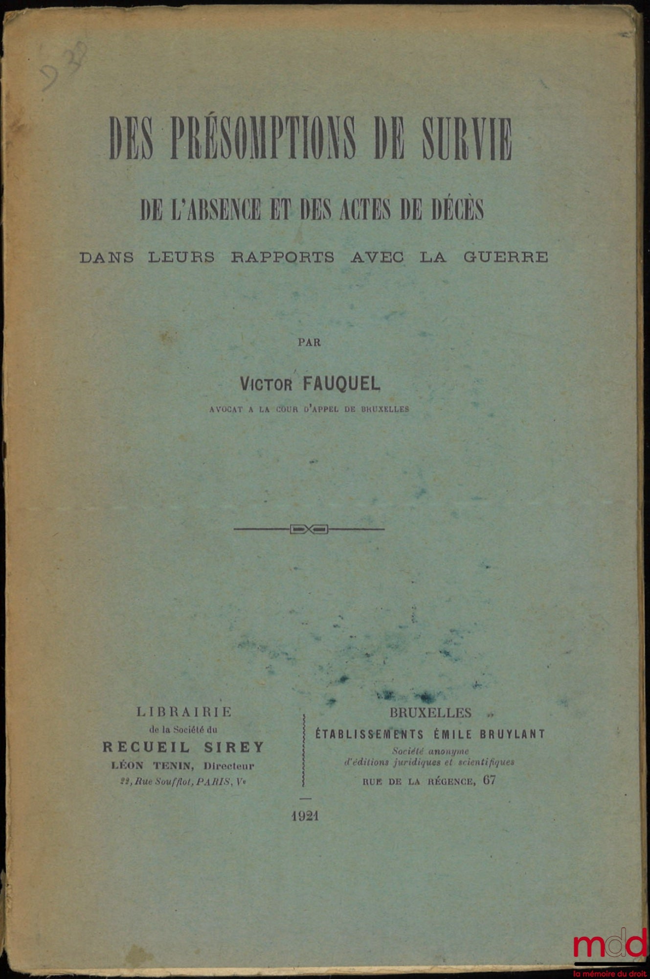 FAUQUEL (Victor) – DES PRÉSOMPTIONS DE SURVIE DE L’ABSENCE ET DES ACTES DE DÉCÈS DANS LEURS RAPPORTS AVEC LA GUERRE