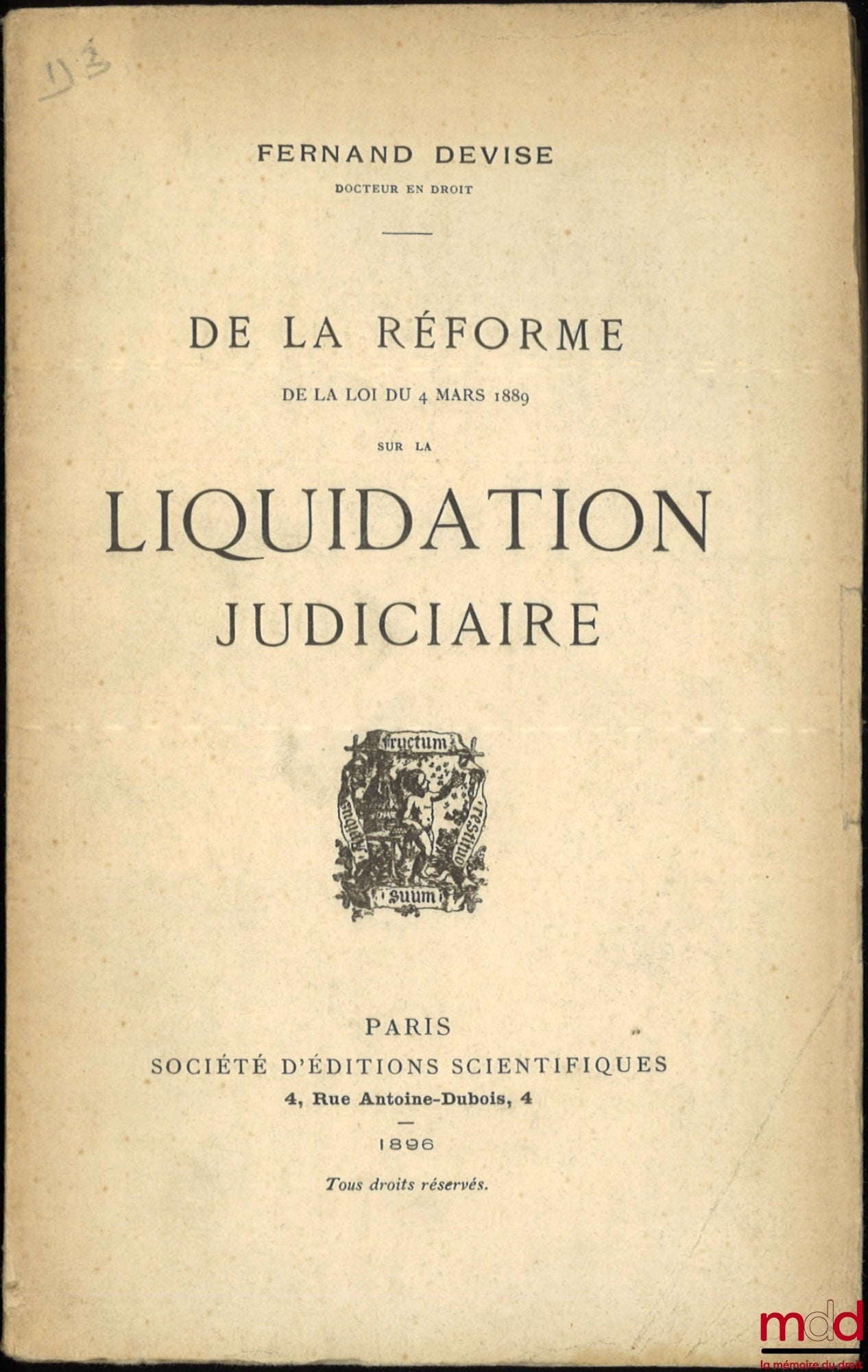 DEVISE (Ferdinand) – DE LA RÉFORME DE LA LOI DU 4 MARS 1889 SUR LA LIQUIDATION JUDICIAIRE