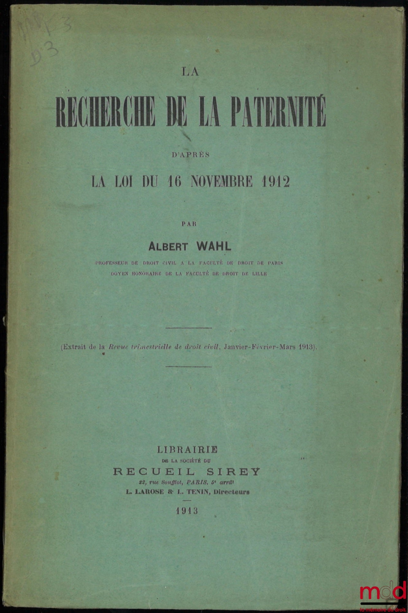 WAHL (Albert) – LA RECHERCHE DE LA PATERNITÉ D’APRÈS LA LOI DU 16 NOVEMBRE 1912