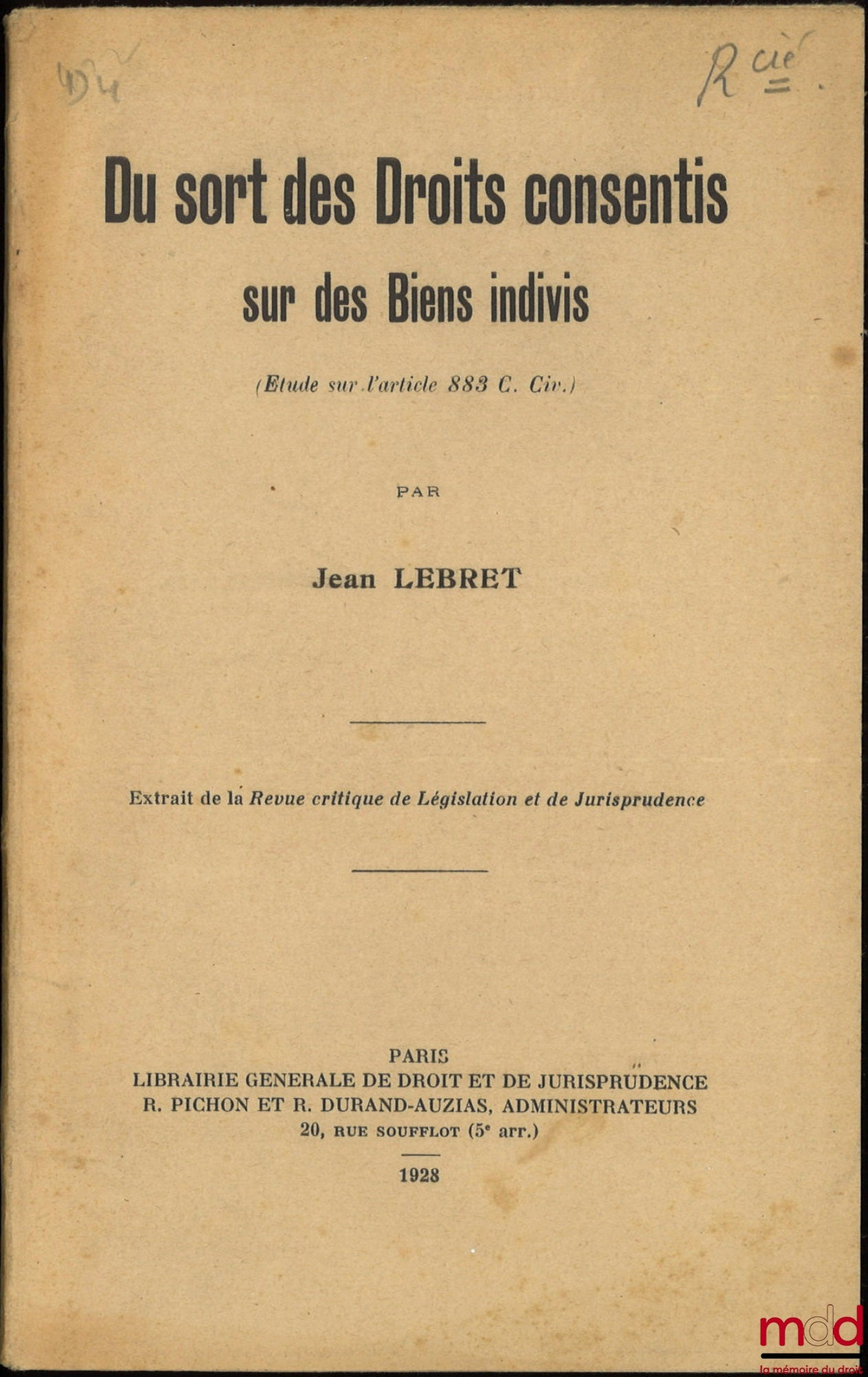 LEBRET (Jean) – DU SORT DES DROITS CONSENTIS SUR DES BIENS INDIVIS (Étude sur l’article 883 C. Civ.), Extrait de la Revue critique de Législation et de Jurisprudence