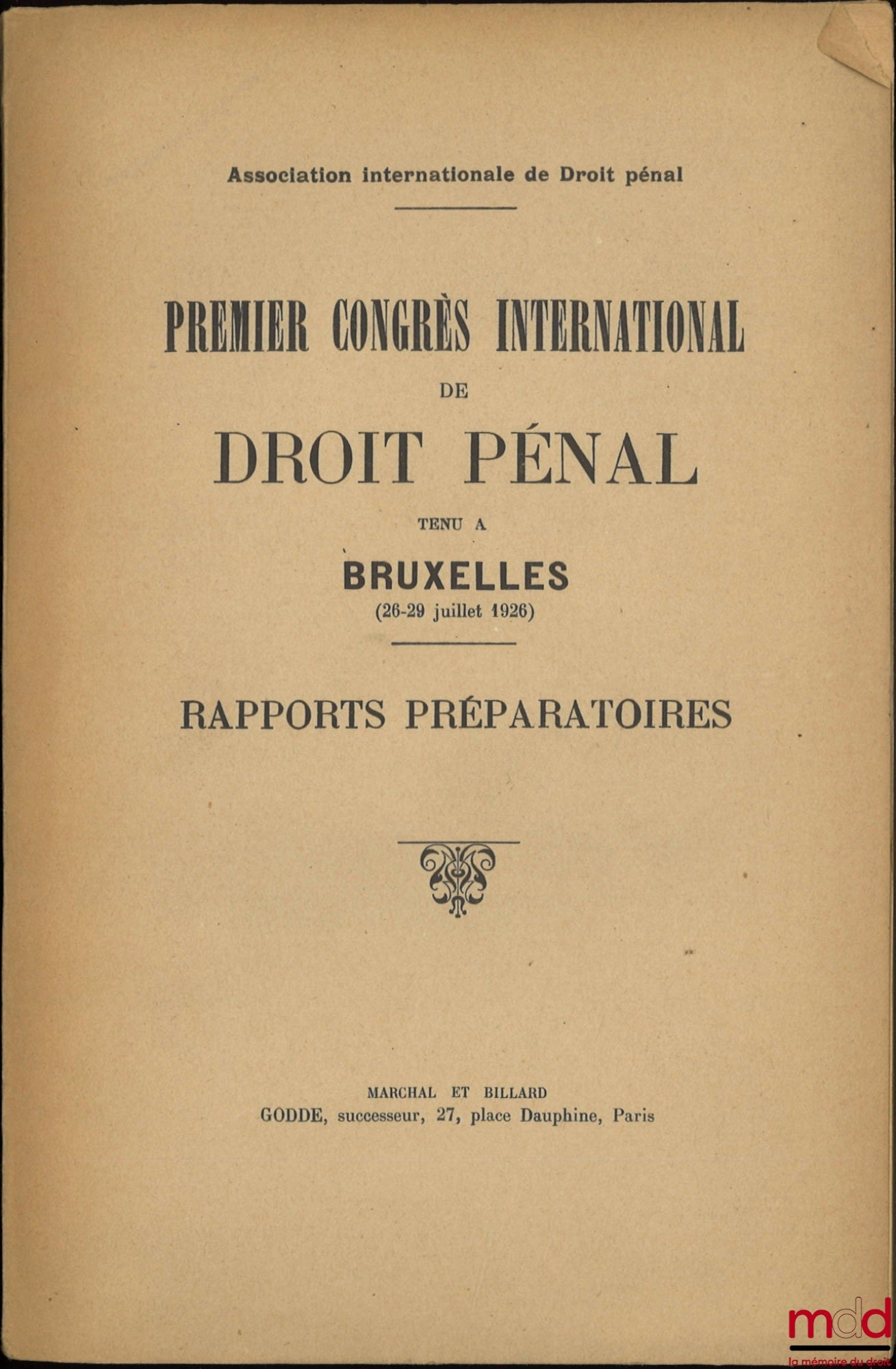 [Association internationale de Droit pénal] – PREMIER CONGRÈS INTERNATIONAL DE DROIT PÉNAL TENU À BRUXELLES (26-29 juillet 1926)