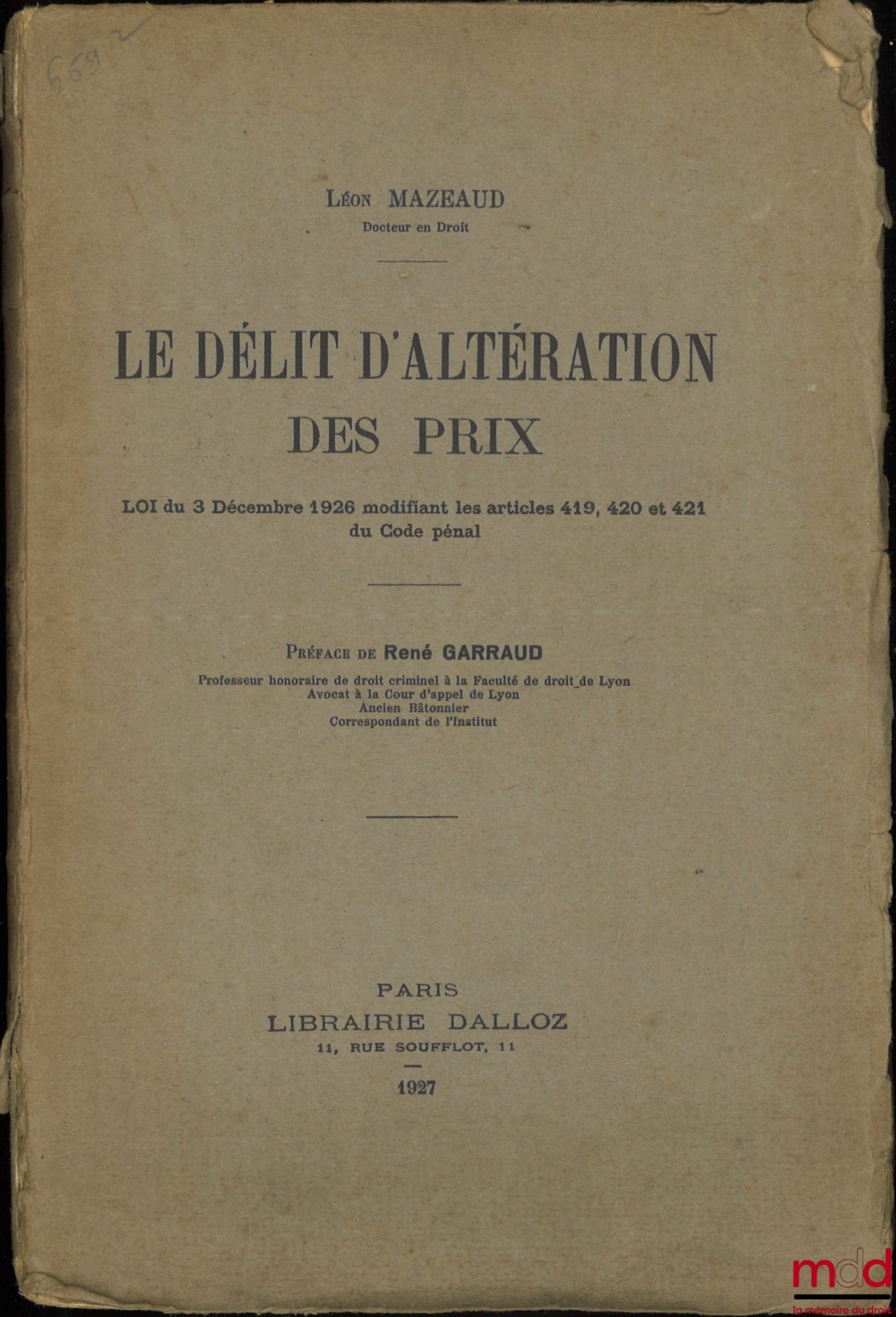 MAZEAUD (Léon) – LE DÉLIT D’ALTÉRATION DES PRIX, Loi du 3 décembre 1926 modifiant les articles 419, 420 et 421 du Code pénal, Préface de René Garraud