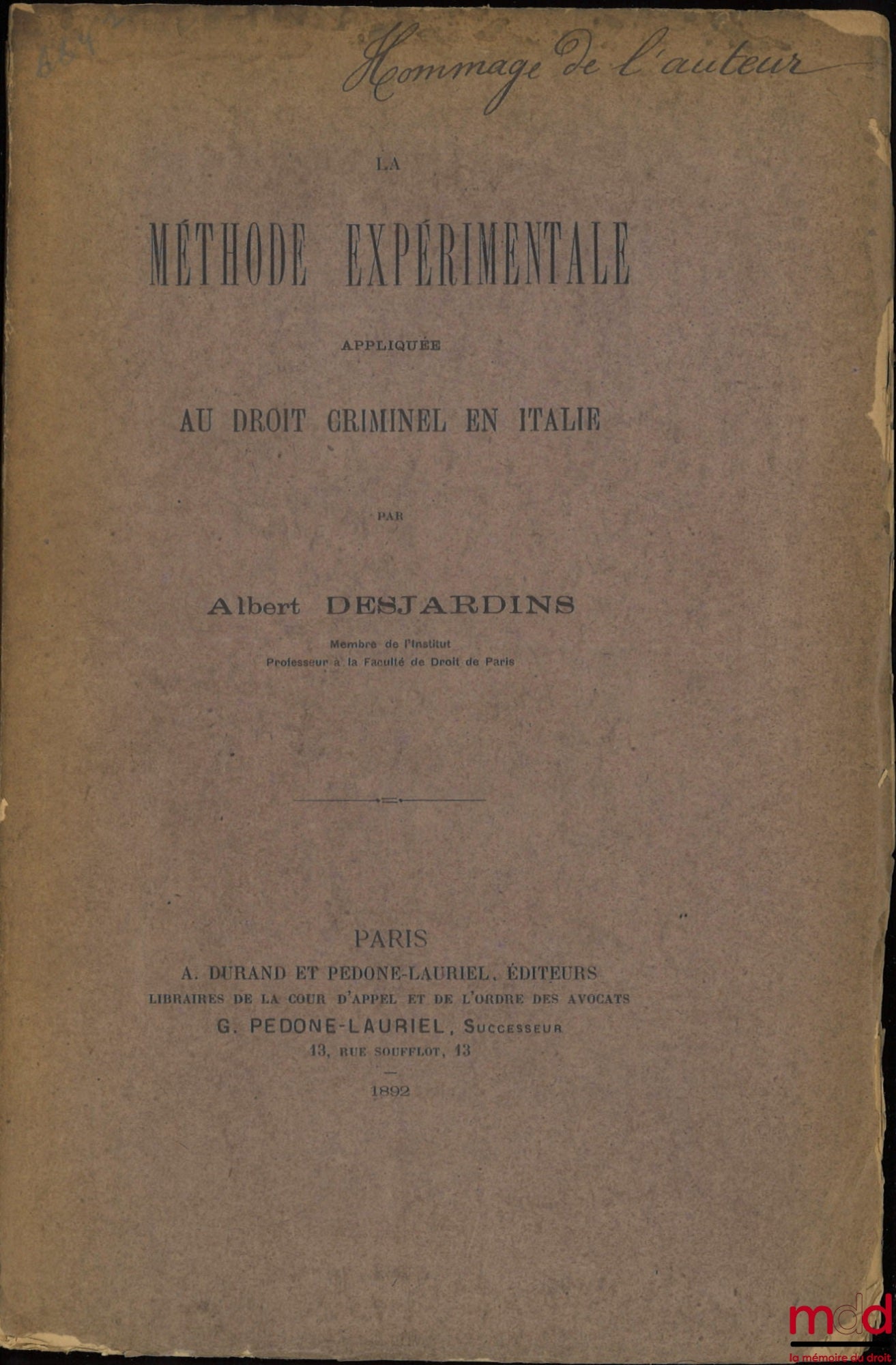 DESJARDINS (Albert) – LA MÉTHODE EXPÉRIMENTALE APPLIQUÉE AU DROIT CRIMINEL EN ITALIE