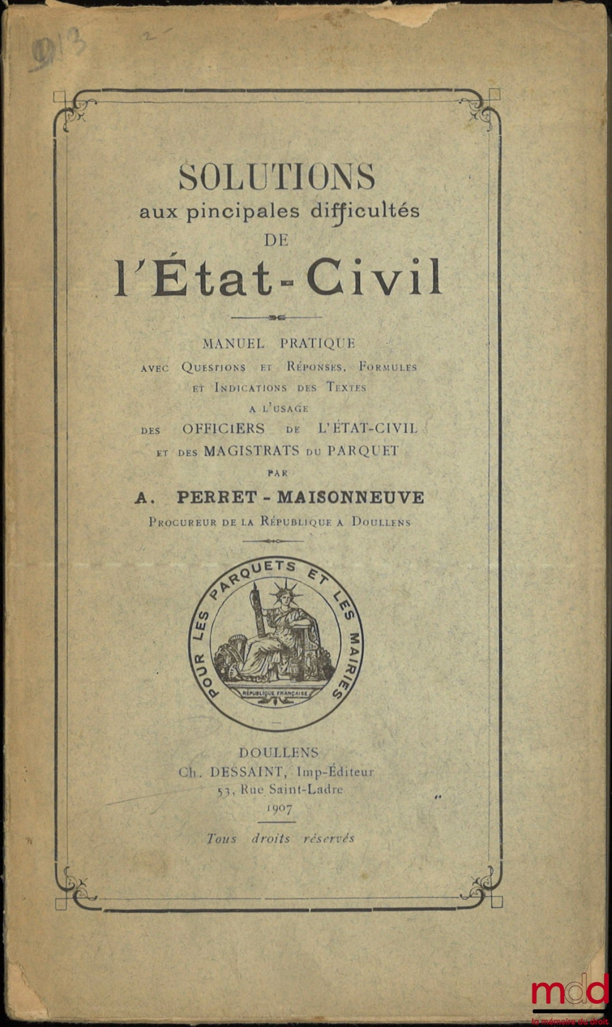 PERRET-MAISONNEUVE (Adrien) – SOLUTIONS AUX PRINCIPALES DIFFICULTÉS DE L’ÉTAT-CIVIL, Manuel pratique avec questions et réponses, Formules et Indications des Textes à l’usage des Officiers de l’ÉTAT-CIVIL et des MAGISTRATS du Parquet