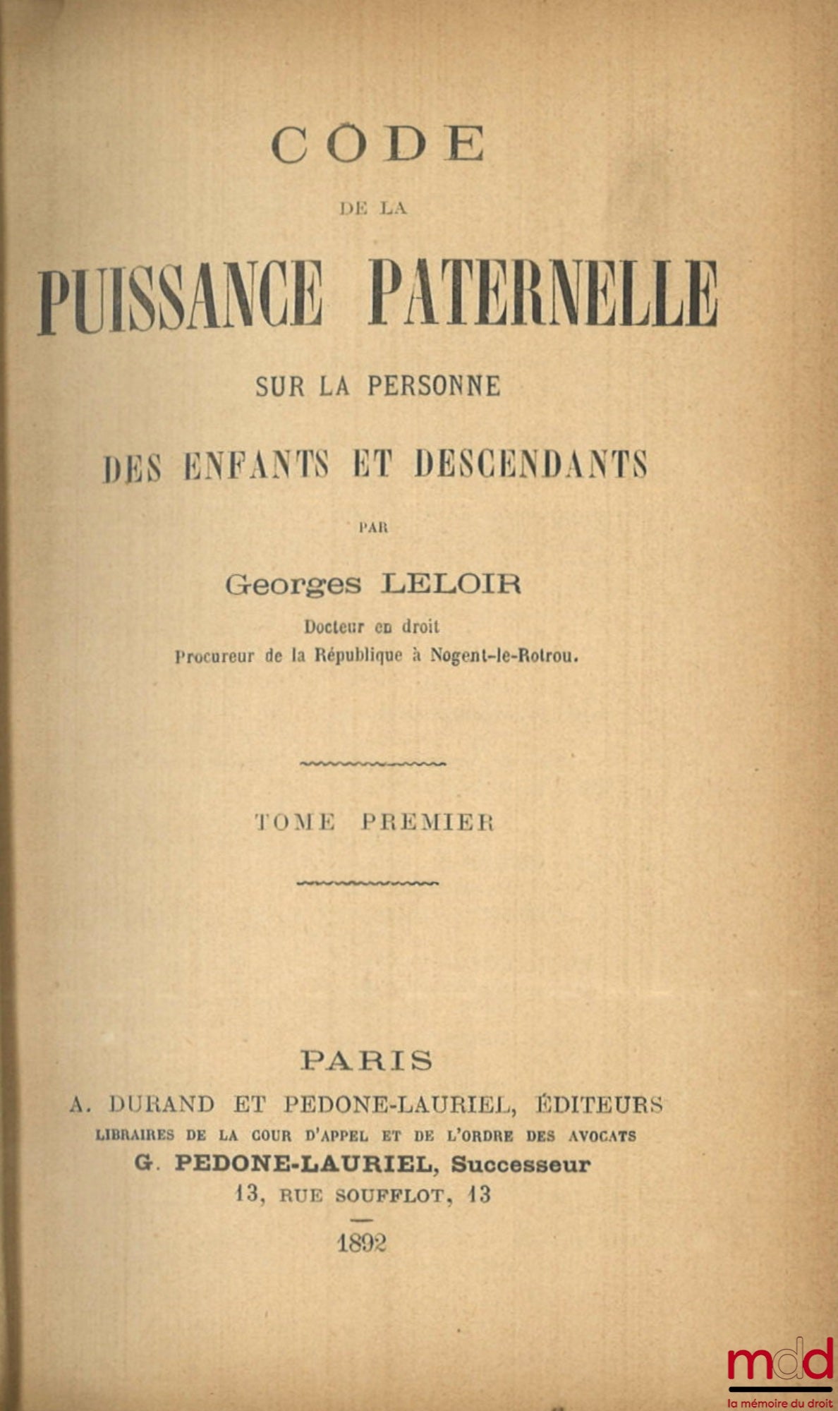 LELOIR (Georges) – CODE DE LA PUISSANCE PATERNELLE Sur la personne des enfants et descendants, [mq. t. II]