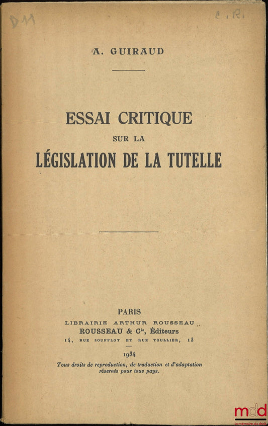 GUIRAUD (A.) – ESSAI CRITIQUE SUR LA LÉGISLATION DE LA TUTELLE