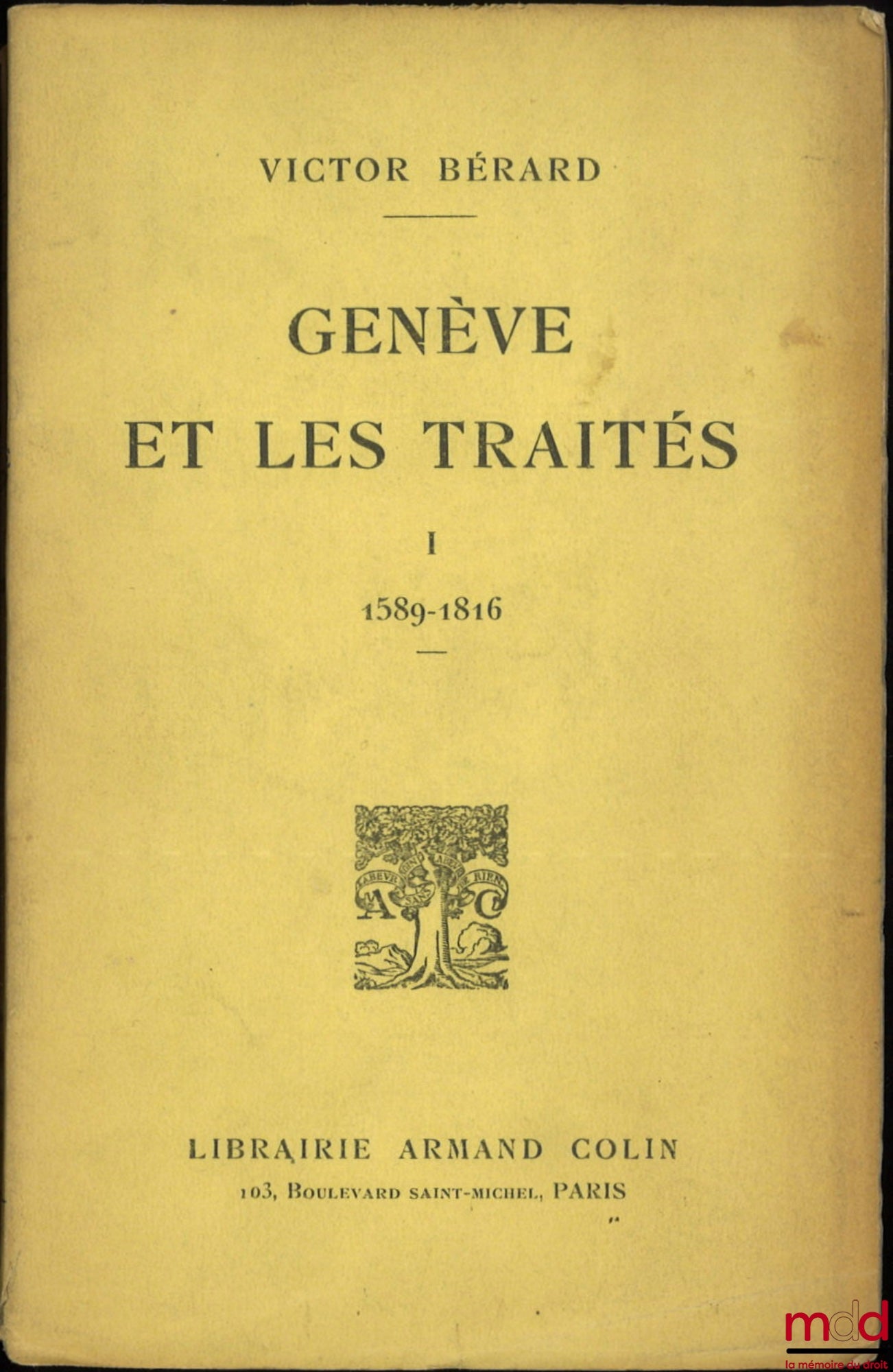 BÉRARD (Victor) – GENÈVE ET LES TRAITÉS, t. I : 1589-1816, t. II : 1817 - 1921