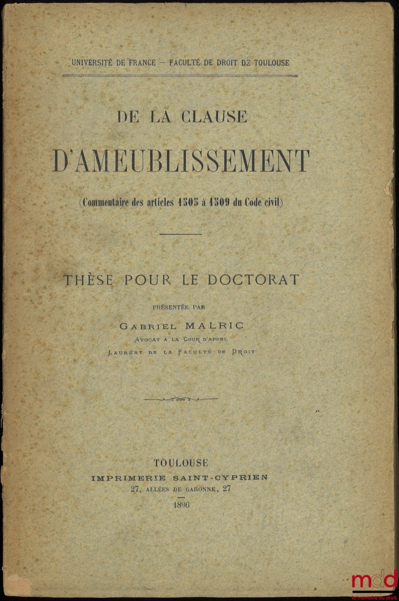 MALRIC (Gabriel) – DE LA CLAUSE D’AMEUBLISSEMENT (Commentaire des articles 1505 à 1509 du Code civil), Thèse, Faculté de droit de Toulouse