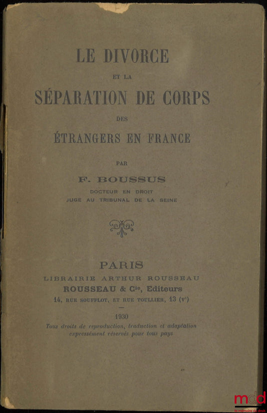 BOUSSUS (Fernand) – LE DIVORCE ET LA SÉPARATION DE CORPS DES ÉTRANGERS EN FRANCE