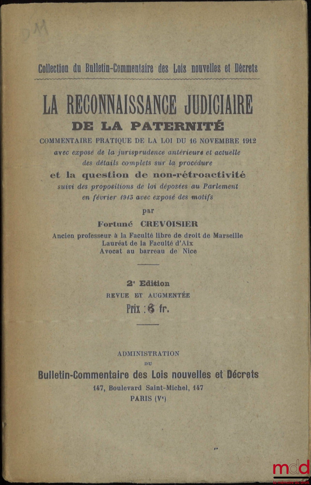 CREVOISIER (Fortuné) – LA RECONNAISSANCE JUDICIAIRE DE LA PATERNITÉ, Commentaire pratique de la loi du 16 nov. 1912 avec exposé de la jurisprudence antérieure et actuelle des détails complets sur la procédure et la question de non-rétroactivité suivi des