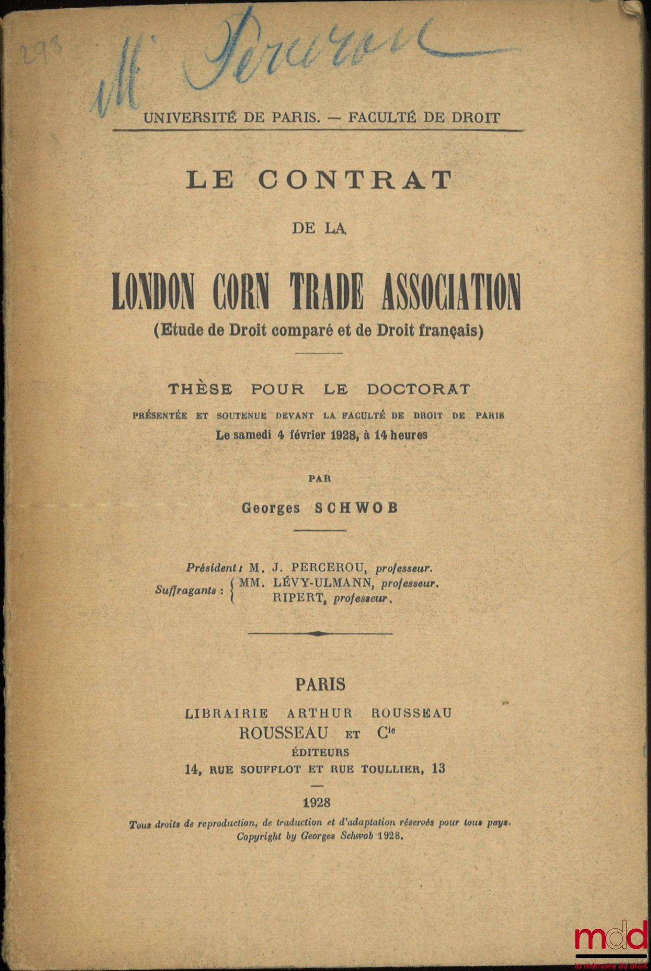SCHWOB (Georges) – LES CONTRATS DE LA LONDON CORN TRADE ASSOCIATION (Étude de Droit comparé et de Droit français), Thèse (Président : M. Percerou ; Suffragants : MM. Lévy-Ulmann, Ripert), Université de Paris - Faculté de droit