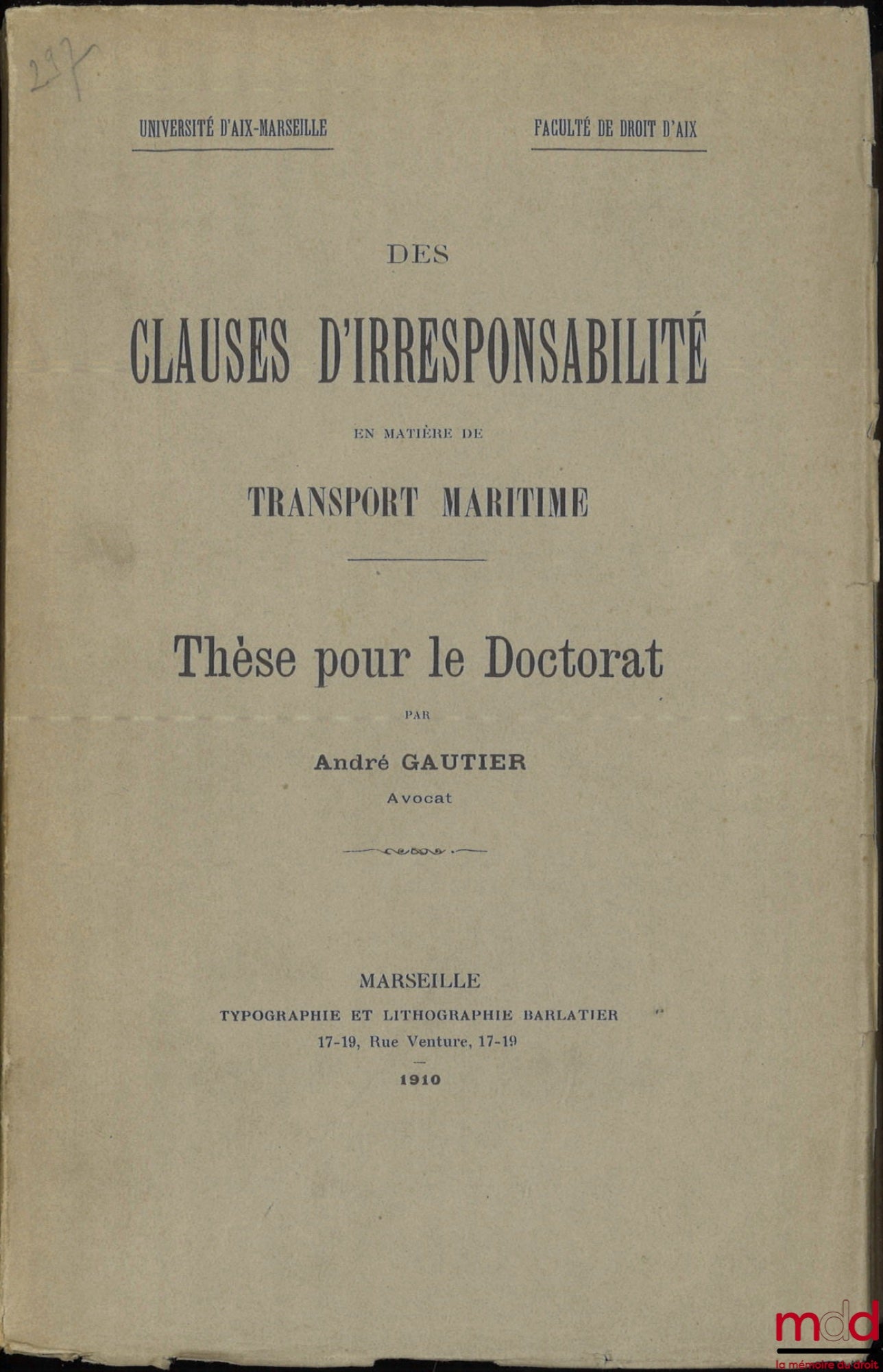 GAUTIER (André) – DES CLAUSES D’IRRESPONSABILITÉ EN MATIÈRE DE TRANSPORT MARITIME, Thèse, Université d’Aix-Marseille, Faculté de droit d’Aix