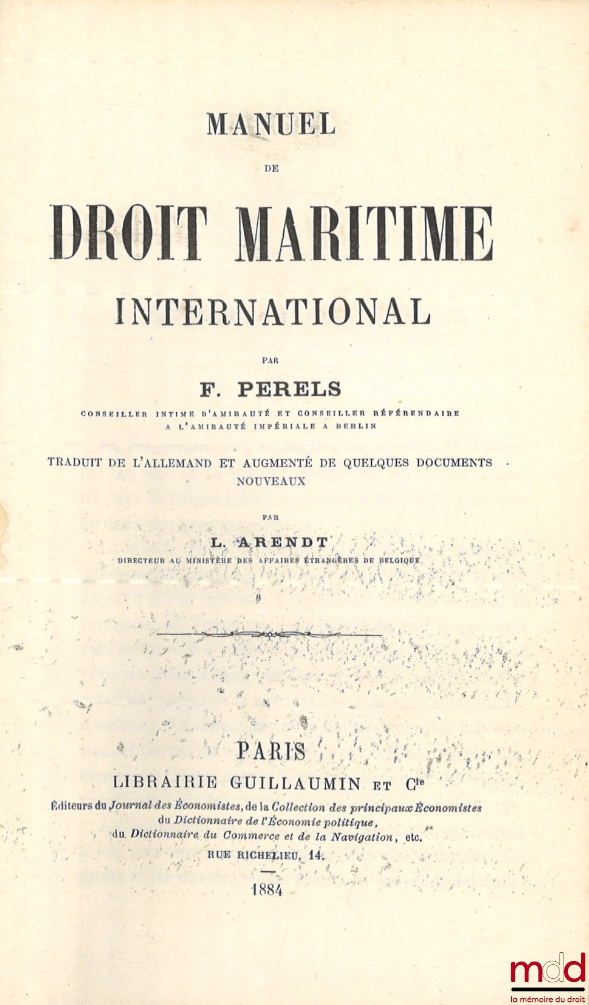 PERELS (Ferdinand) – MANUEL DE DROIT MARITIME INTERNATIONAL, Traduit de l’allemand et augmenté de quelques documents nouveaux par L. Arendt