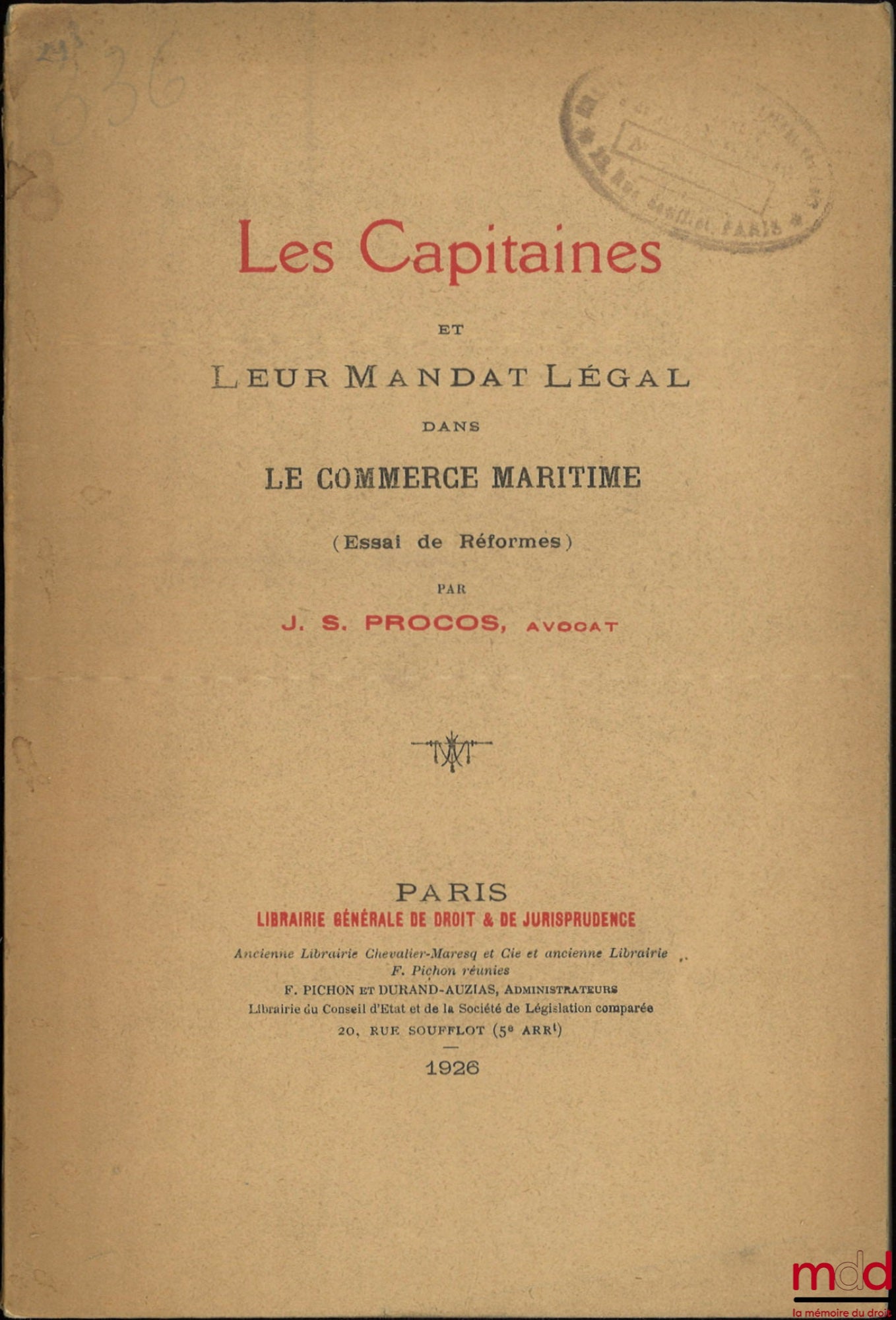 PROCOS (J. S.) – LES CAPITAINES ET LEUR MANDAT LÉGAL DANS LE COMMERCE MARITIME (ESSAI DE RÉFORMES)