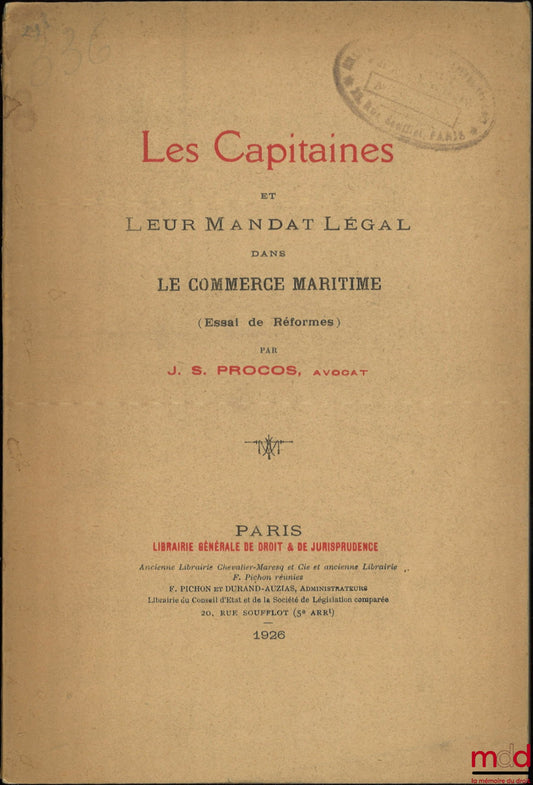 PROCOS (J. S.) – LES CAPITAINES ET LEUR MANDAT LÉGAL DANS LE COMMERCE MARITIME (ESSAI DE RÉFORMES)