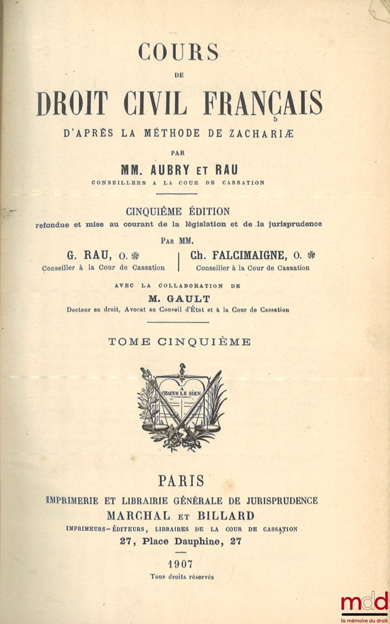 AUBRY (Charles) et RAU (Charles-Frédéric) – COURS DE DROIT CIVIL FRANÇAIS D’APRÈS LA MÉTHODE DE ZACHARIÆ, 5e éd. revue et mise au courant de la législation et de la jurisprudence par G. Rau et Ch. Falcimaigne avec la collaboration de M. Gault, [t. IV et V