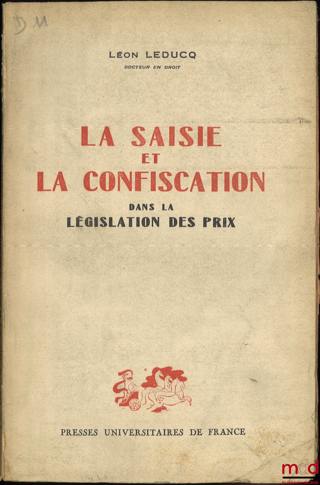 LEDUCQ (Léon) – LA SAISIE ET LA CONFISCATION DANS LA LÉGISLATION DES PRIX
