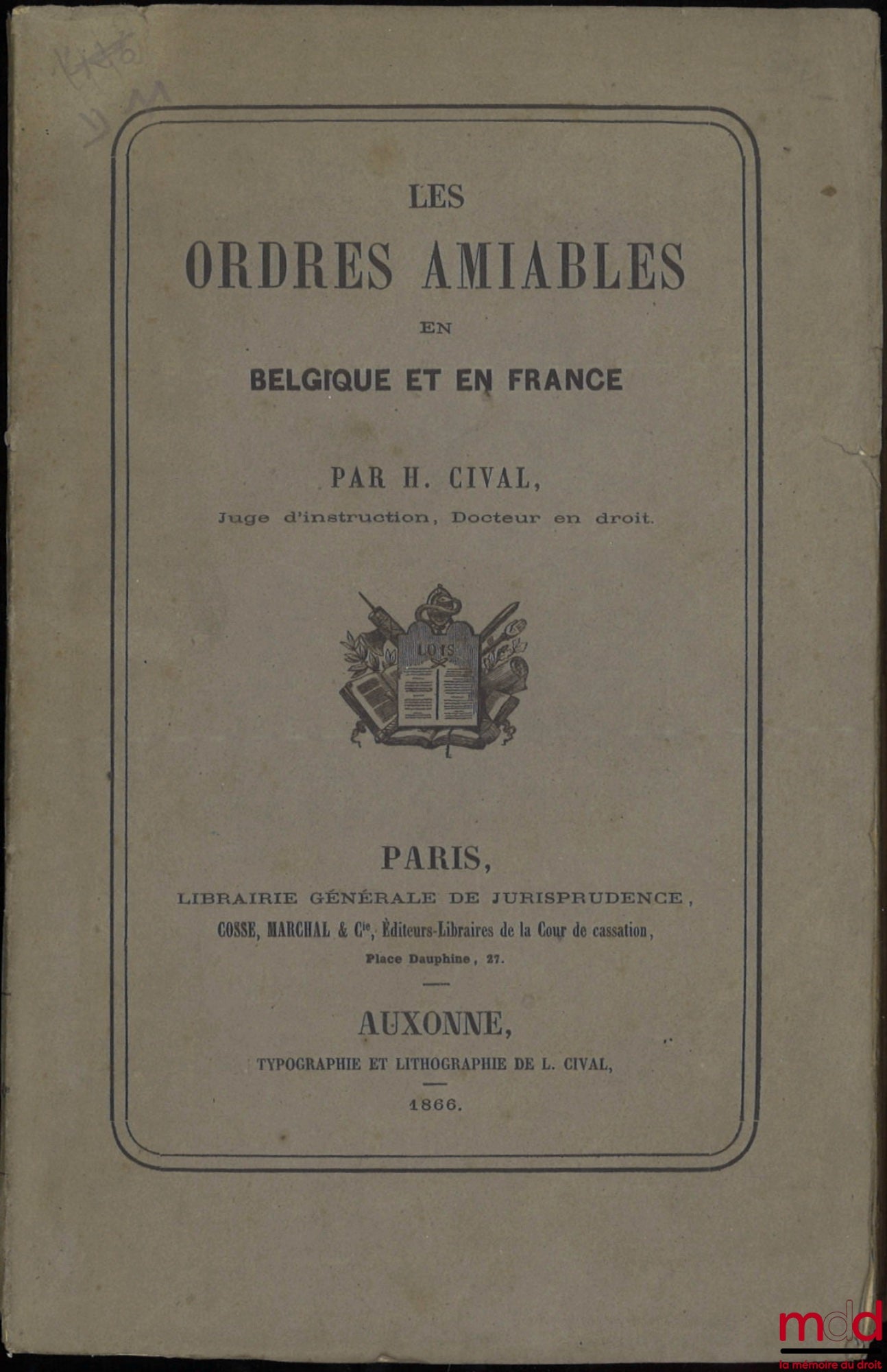 CIVAL (H.) – LES ORDRES AMIABLES EN BELGIQUE ET EN FRANCE