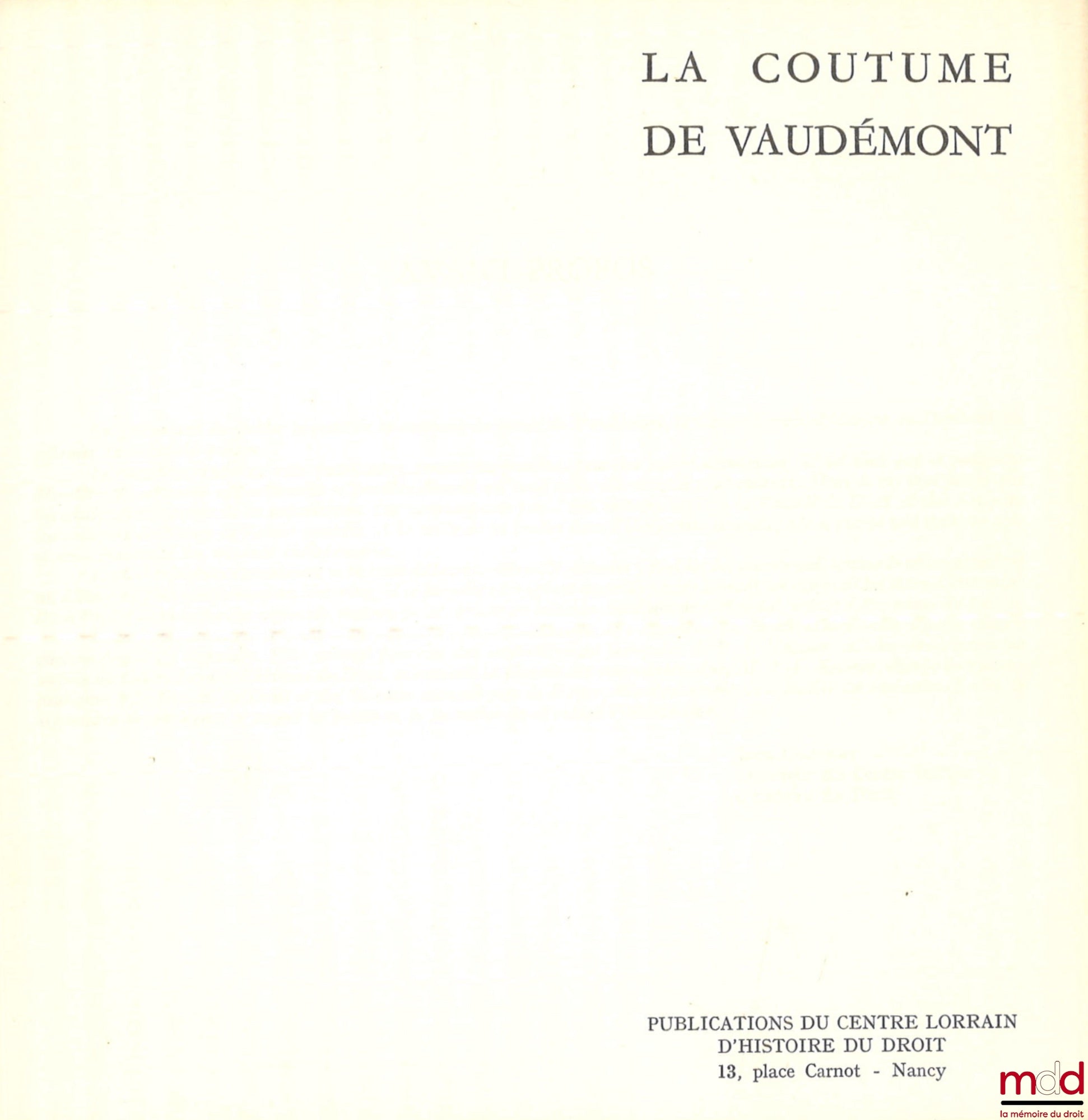 [Anonyme] – LA COUTUME DE VAUDÉMONT et LE STYLE DE VAUDÉMONT, Publications du Centre lorrain d’histoire du droit et de l’Institut de recherche régionale, Université Nancy II