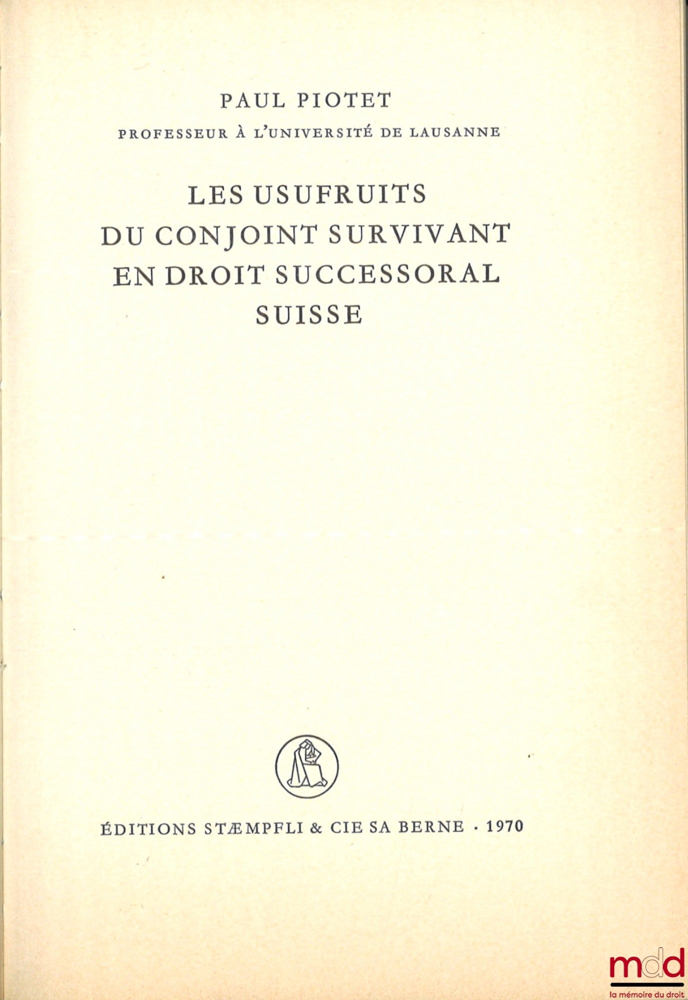 PIOTET (Paul) – LES USUFRUITS DU CONJOINT SURVIVANT EN DROIT SUCCESSORAL SUISSE