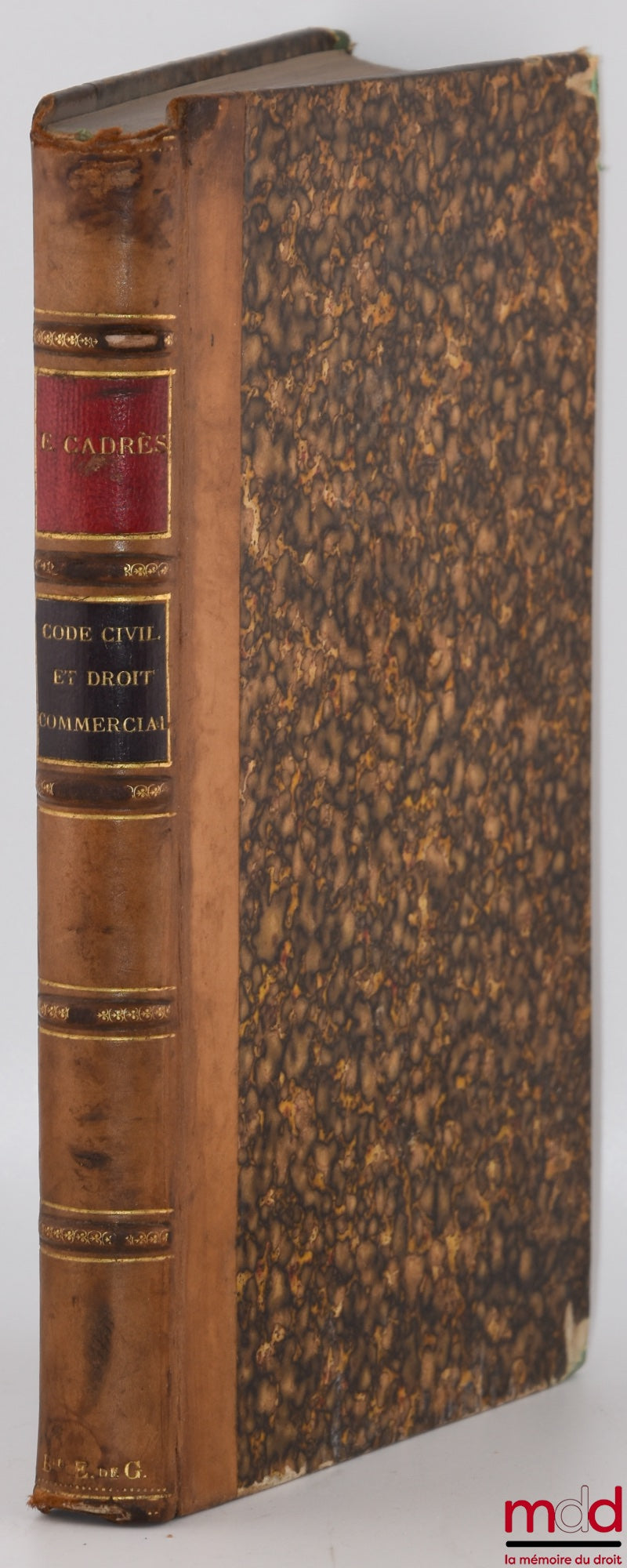 CADRÈS (Émile) – LE CODE CIVIL MIS EN HARMONIE AVEC LE DROIT COMMERCIAL, Suivi d’un commentaire du contrat de commission