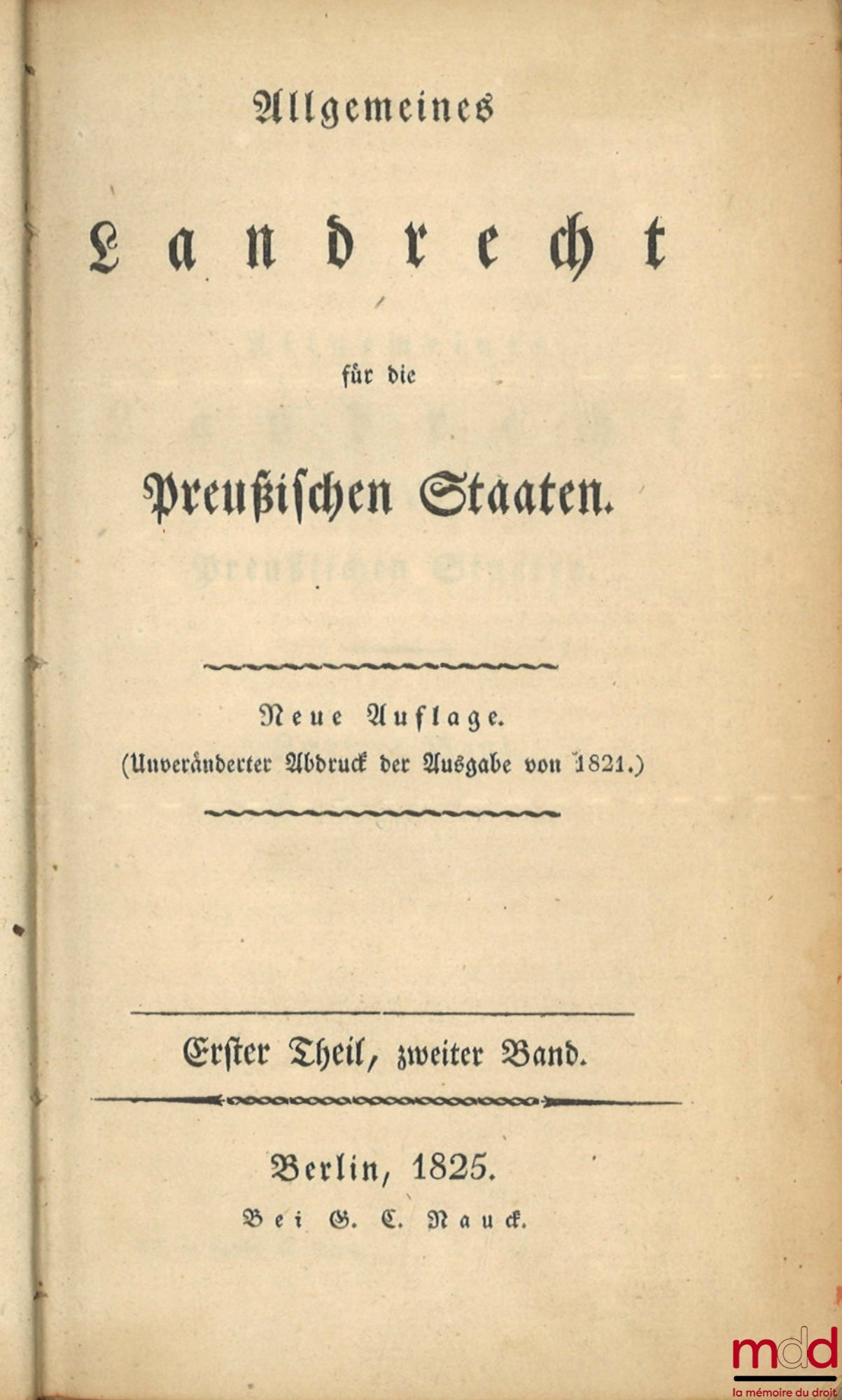 [Code - Prusse] – ALLGEMEINES LANDRECHT FÜR DIE PREUSSISCHEN STAATEN, Unveränderter Abdruck der Ausgabe von 1821 (4 vol.) ; REGISTER ZUM ALLGEMEINEN LANDRECHT FÜR DIE PREUSSISCHEN STAATEN (1 vol.) ; NACHTRAG ZUM ALLGEMEINEN LANDRECHT FÜR DIE PREUSSISCHEN