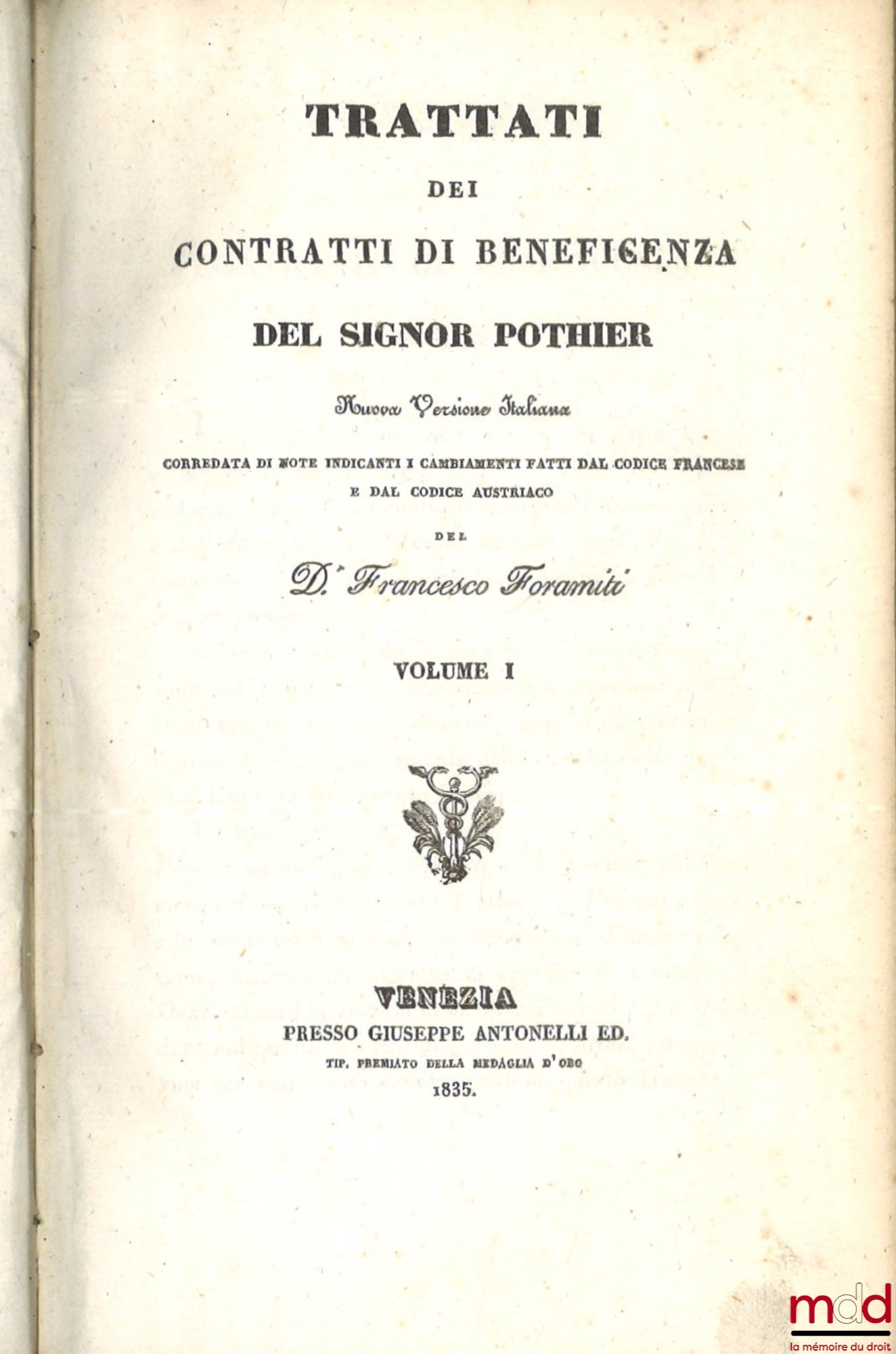 POTHIER (Robert-Joseph) – TRATTATI DEI CONTRATTI DI BENEFICENZA DEL SIGNOR POTHIER, Nuova Versione Italiana corredata di note indicanti i cambiamenti fatti dal codice francese e dal codice austriaco der D.r Francesco Foramiti