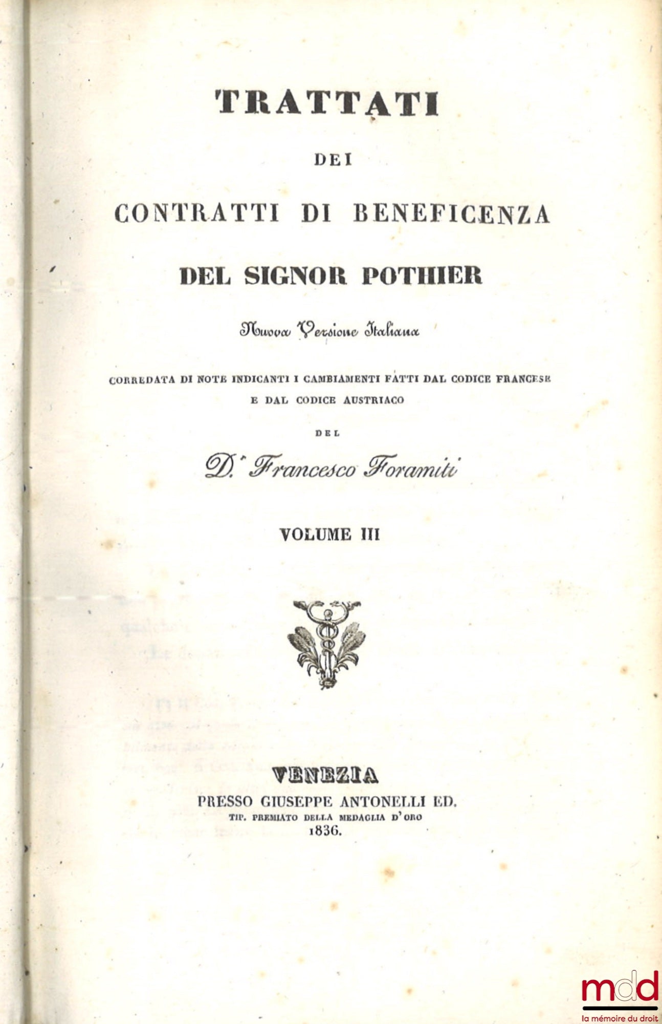 POTHIER (Robert-Joseph) – TRATTATI DEI CONTRATTI DI BENEFICENZA DEL SIGNOR POTHIER, Nuova Versione Italiana corredata di note indicanti i cambiamenti fatti dal codice francese e dal codice austriaco der D.r Francesco Foramiti