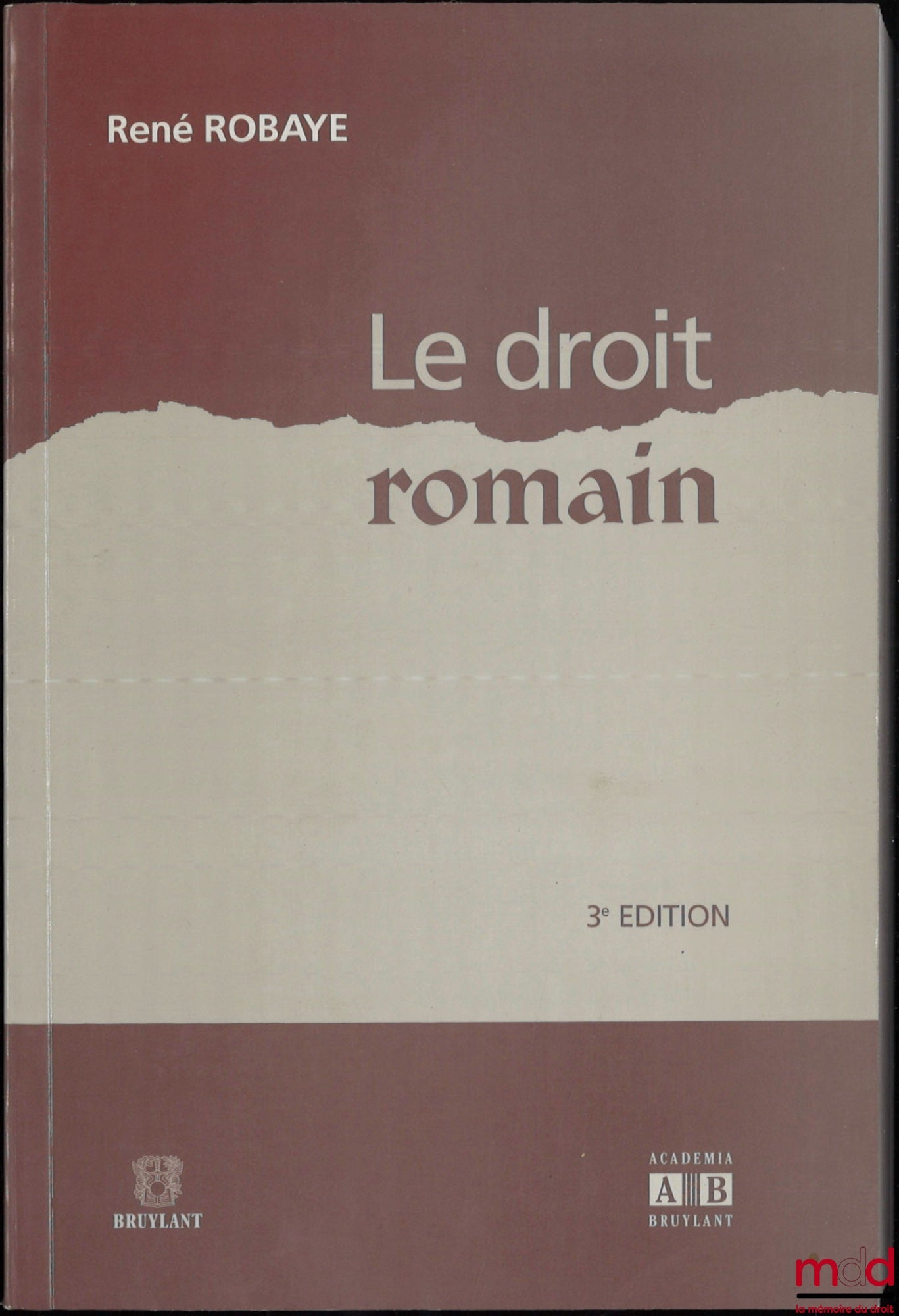 ROBAYE (René) – LE DROIT ROMAIN, 3e éd.