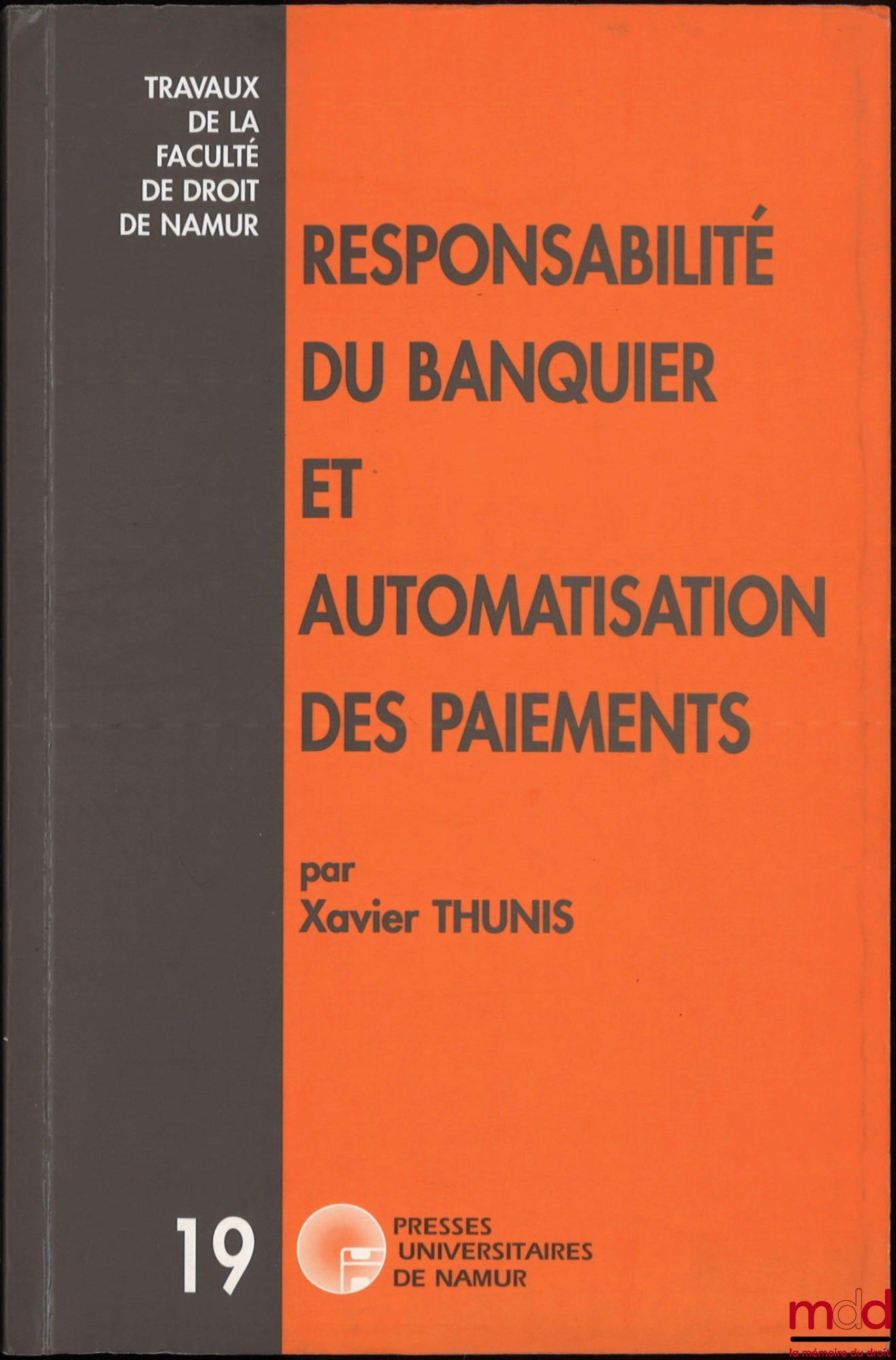 THUNIS (Xavier) – RESPONSABILITÉ DU BANQUIER ET AUTOMATISATION DES PAIEMENTS, coll. Travaux de la Faculté de droit de Namur