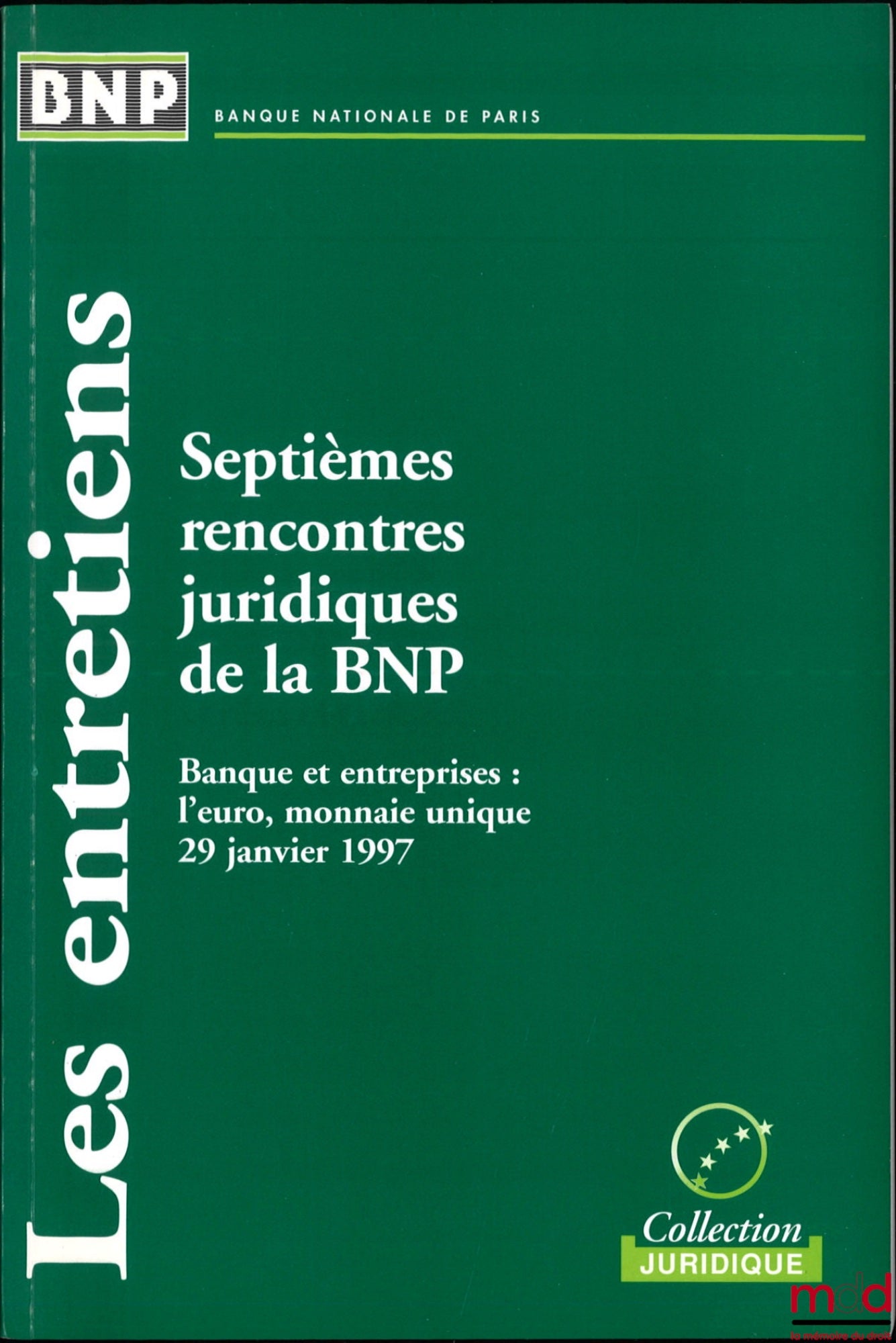 [Colloque] – SEPTIÈMES RENCONTRES JURIDIQUES DE LA BNP,  29 janvier 1997, Banques et entreprises : l’euro, monnaie unique, coll. Les entretiens