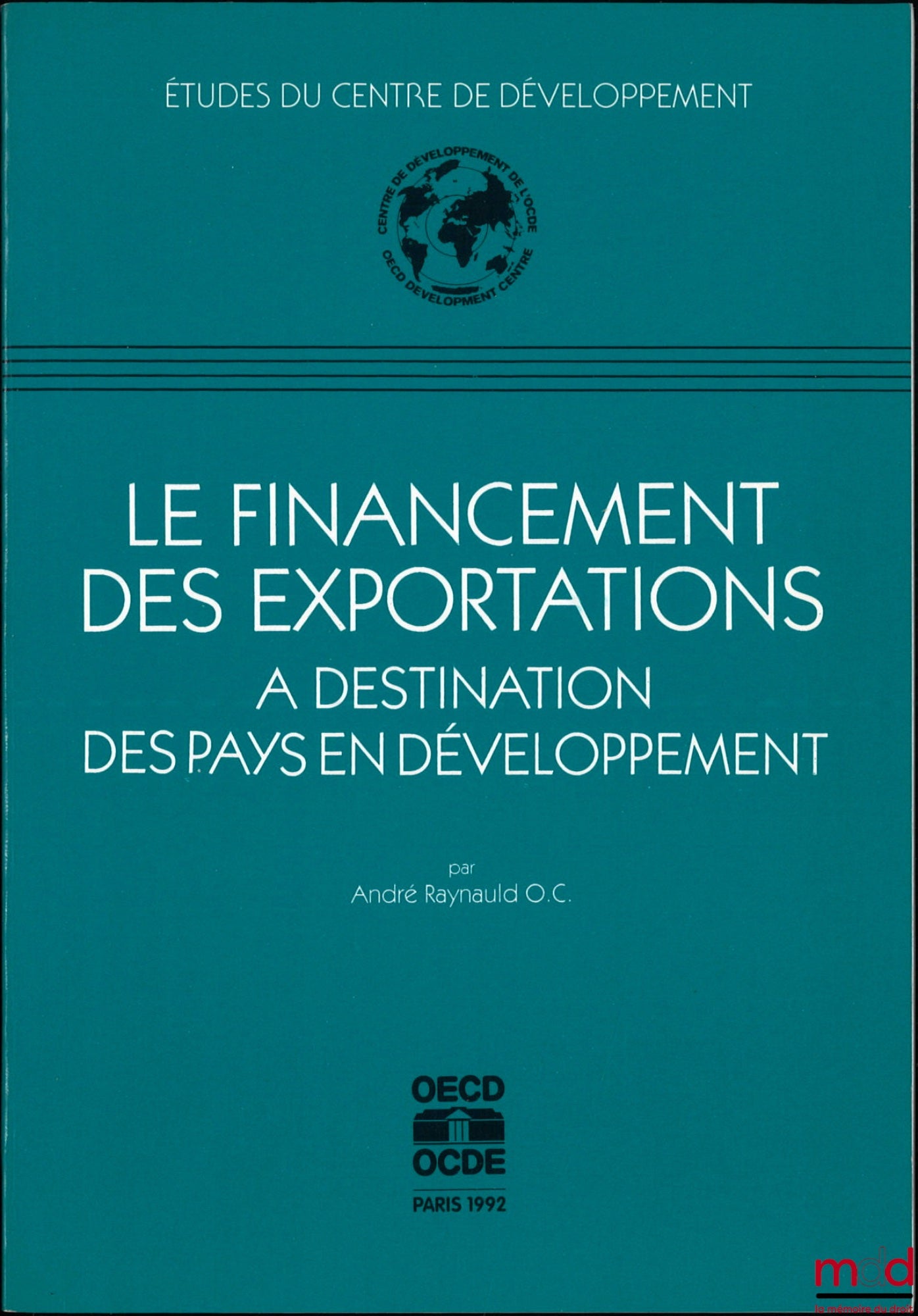RAYNAUD O. C. (André) – LE FINANCEMENT DES EXPORTATIONS À DESTINATION DES PAYS EN DÉVELOPPEMENT