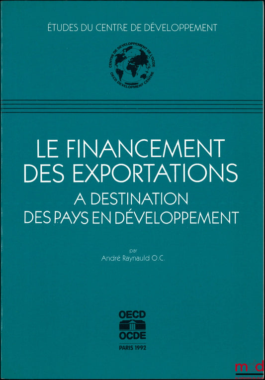 RAYNAUD O. C. (André) – LE FINANCEMENT DES EXPORTATIONS À DESTINATION DES PAYS EN DÉVELOPPEMENT