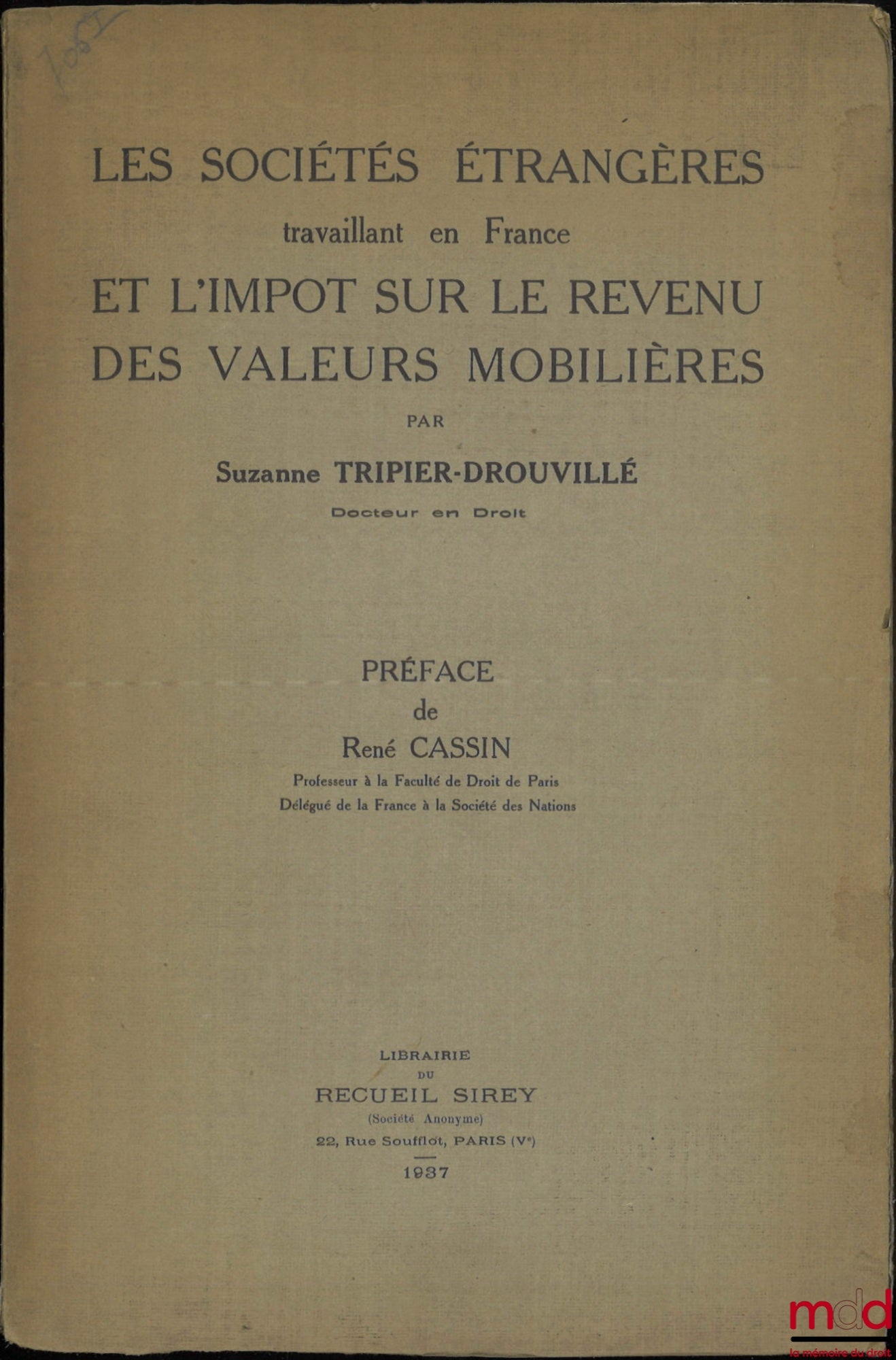 TRIPIER-DROUVILLÉ (Suzanne) – LES SOCIÉTÉS ÉTRANGÈRES TRAVAILLANT EN FRANCE ET L’IMPÔT SUR LE REVENU DES VALEURS MOBILIÈRES, Préface René Cassin