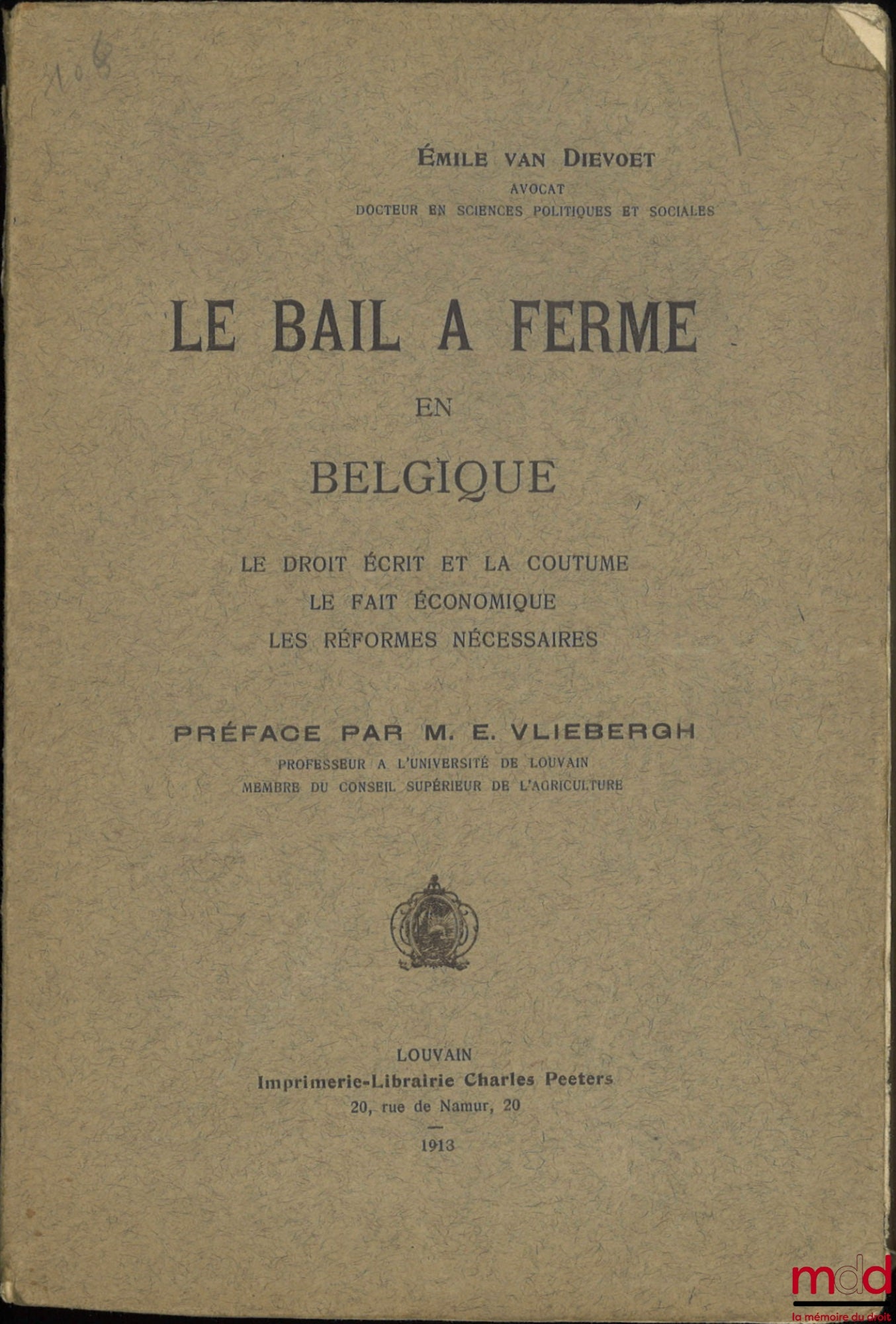 DIEVOET (Émile Van) – LE BAIL À FERME EN BELGIQUE, Le droit écrit et la coutume, Le fait économique, Les réformes nécessaires, Préface de E. Vliebergh